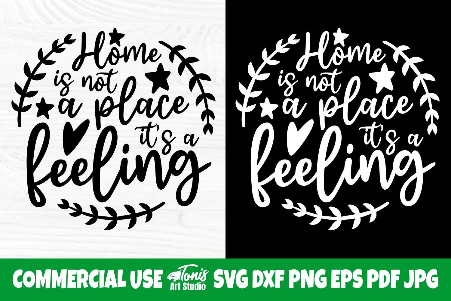 Home is Not a Place It's a Feeling SVG