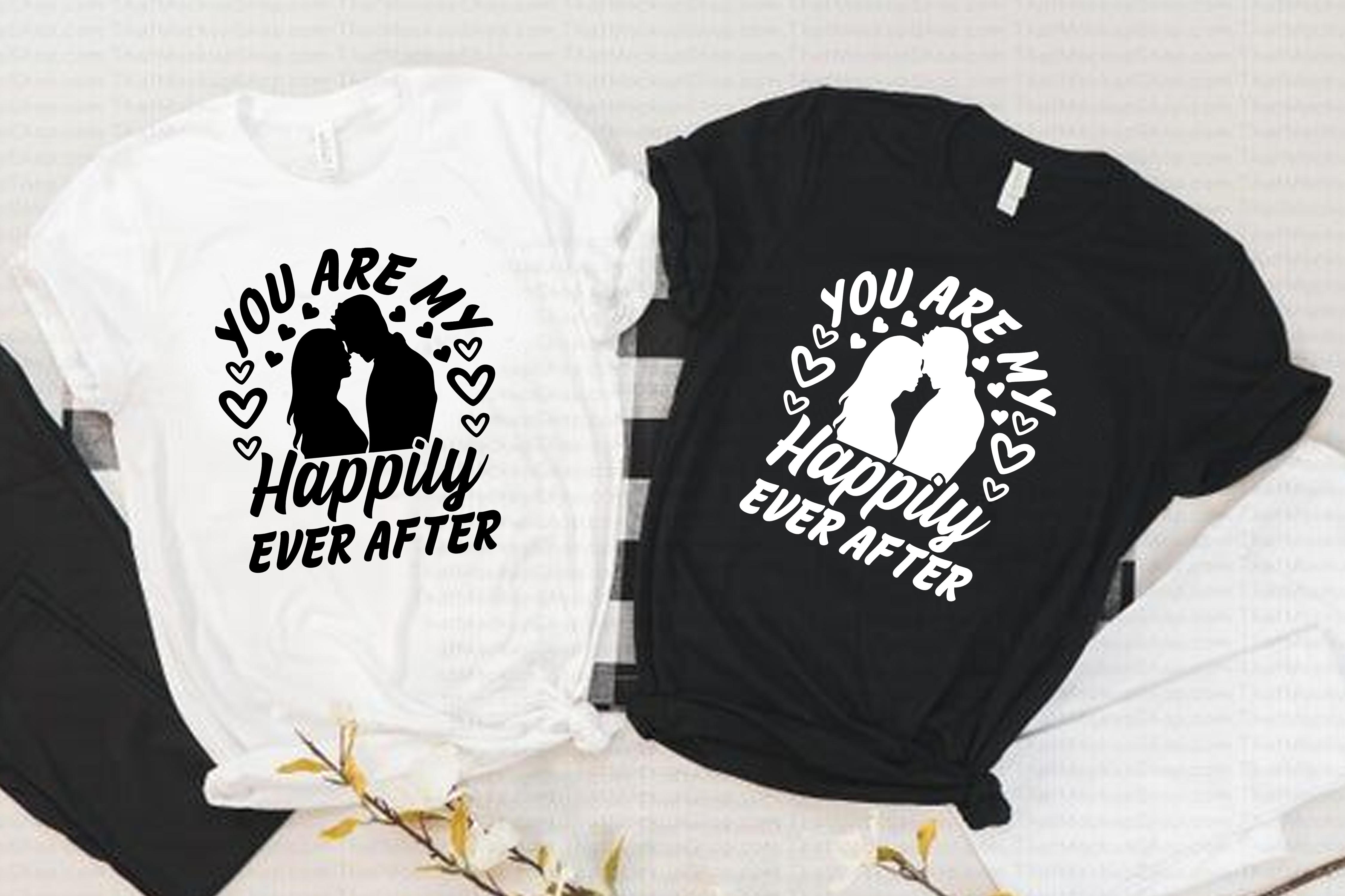 You Are My Happily Valentine T-Shirt