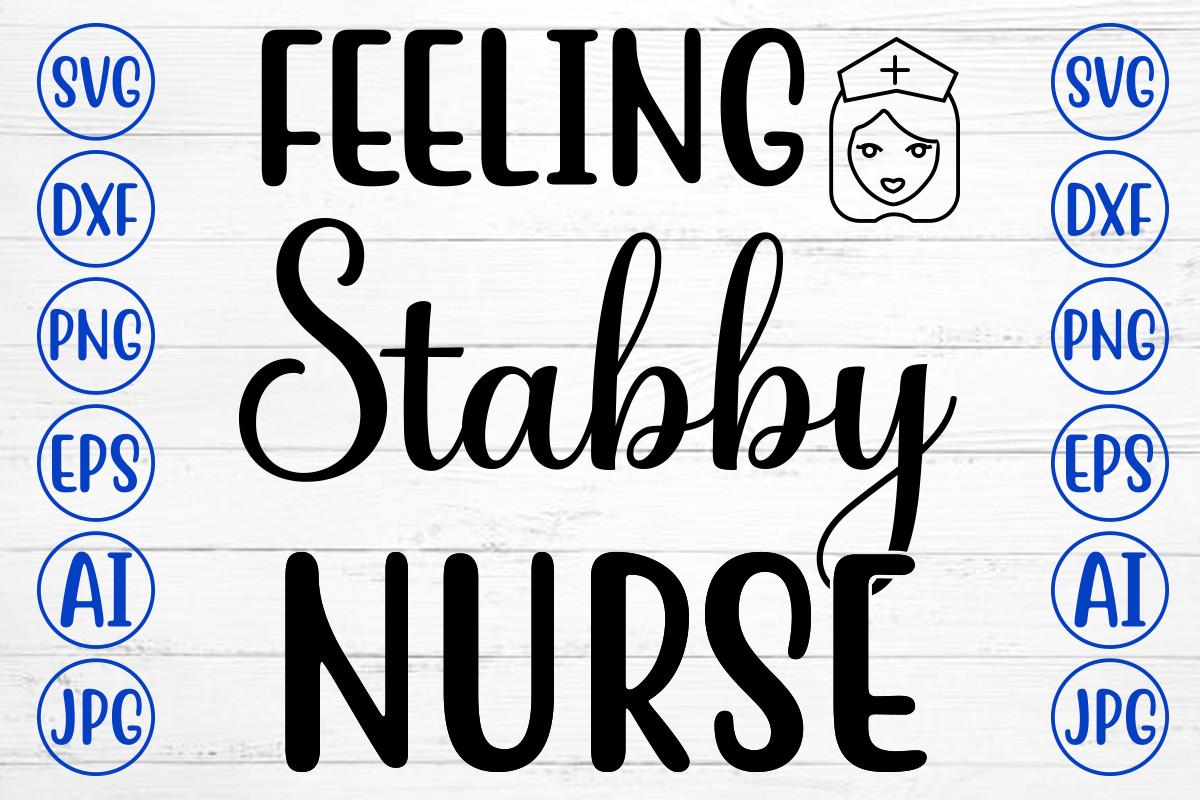 Feeling Stabby Nurse Svg
