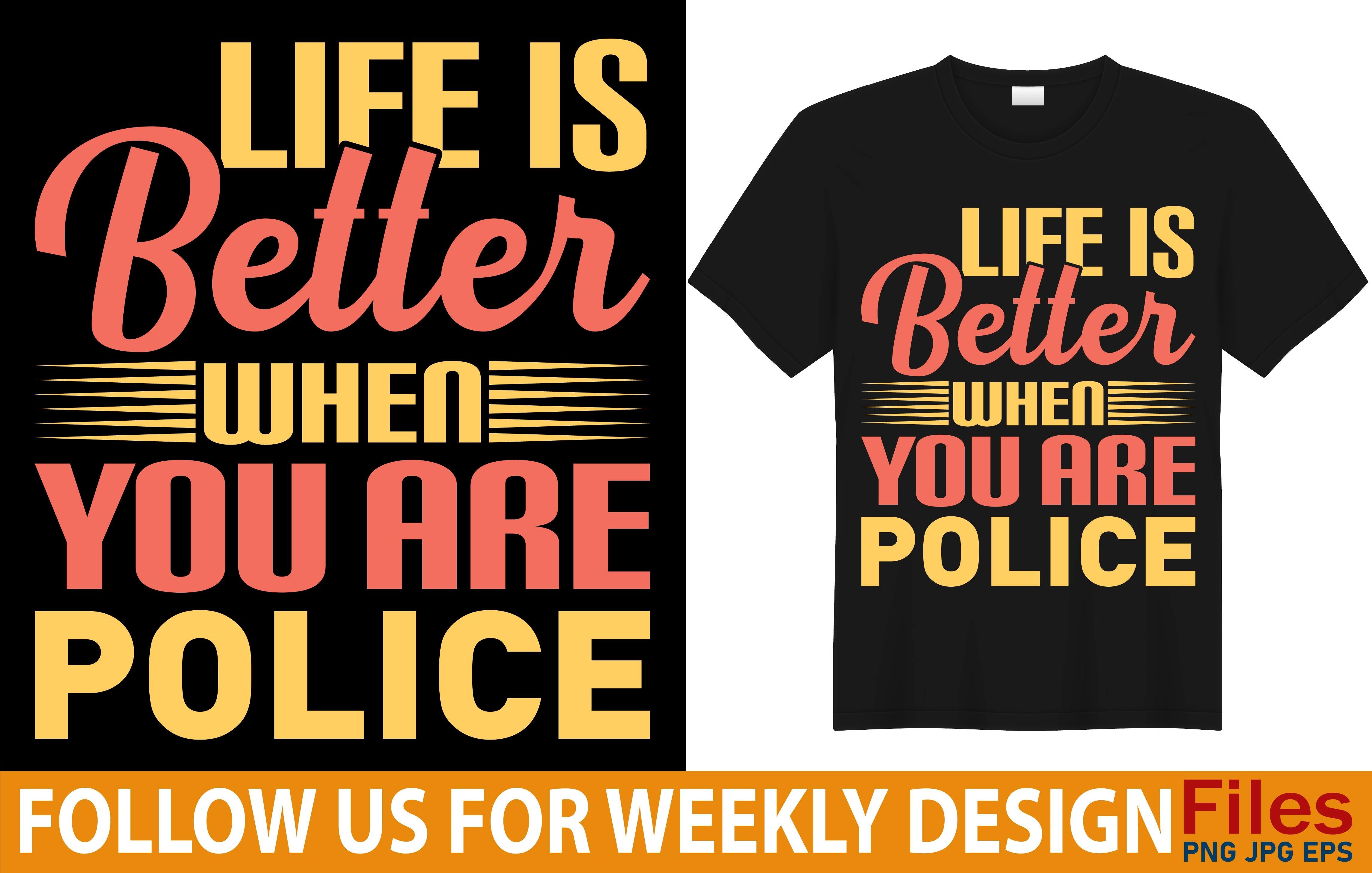 Life is Better when You Are Police