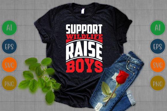 Support Wildlife Raise Boys T Shirt Svg