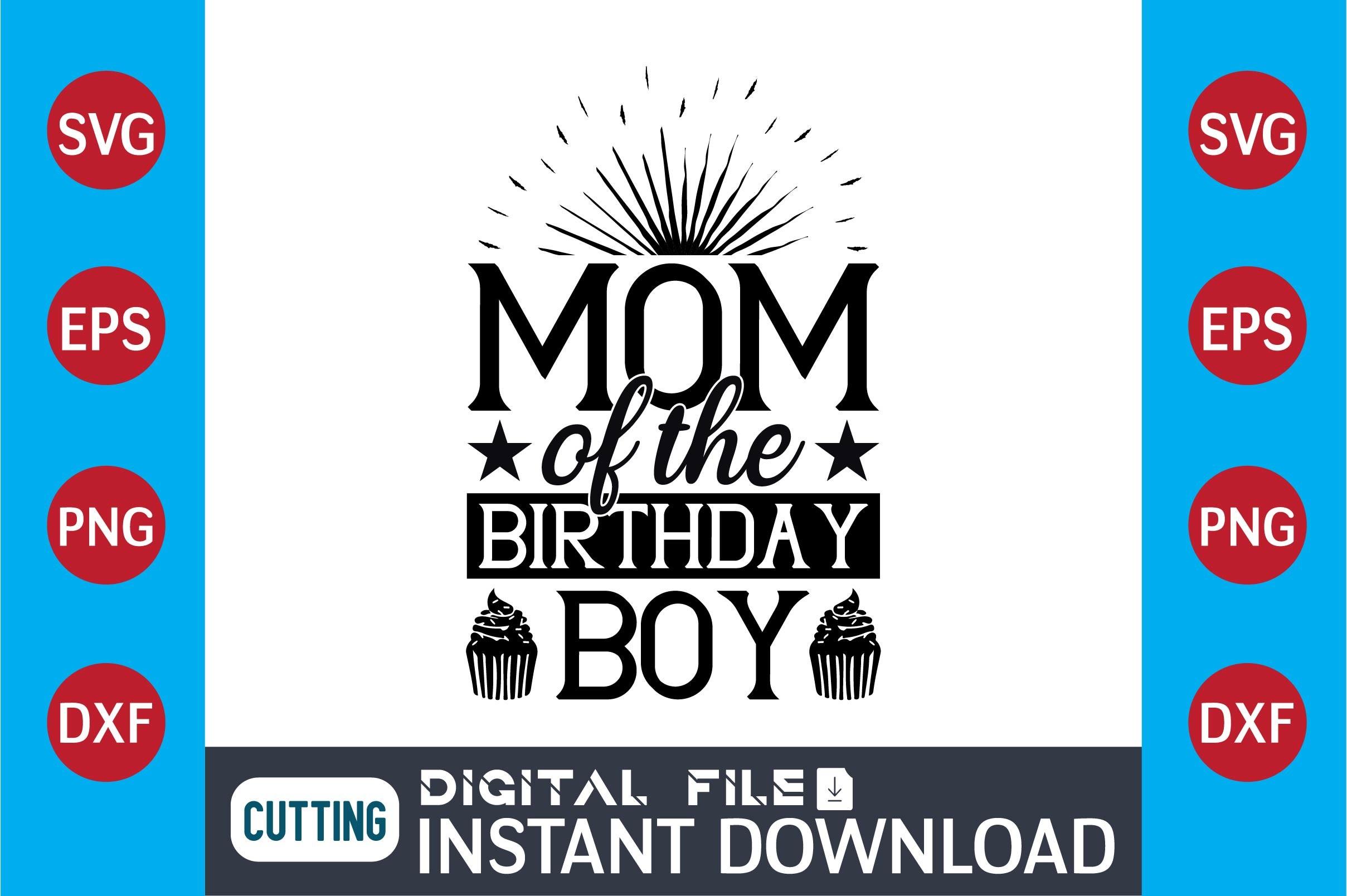 Mom of the Birthday Boy  SVG Design