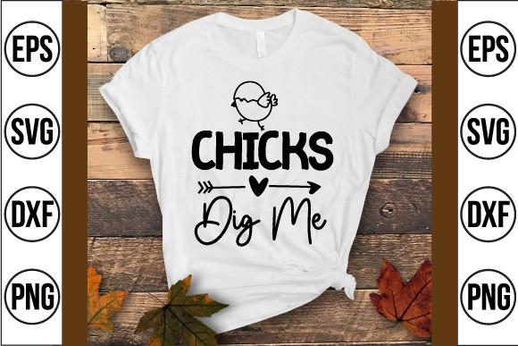Chicks Dig Me Svg Design