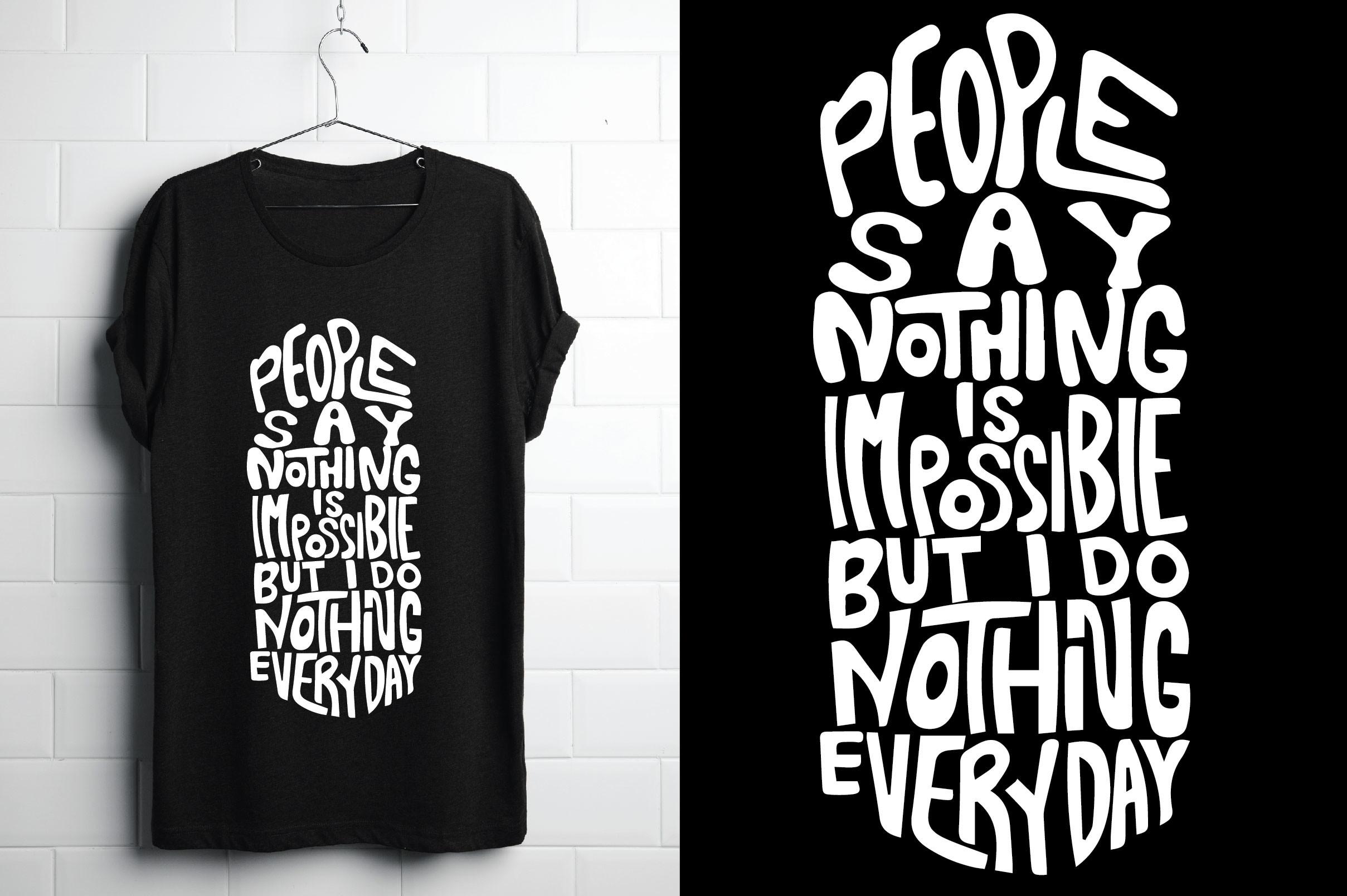 People Say Nothing is Impossible but I D
