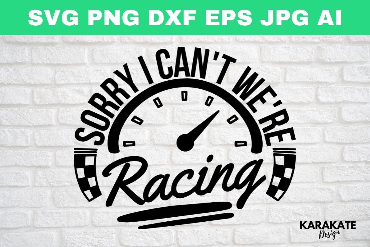 Sorry I Can't We Are Racing