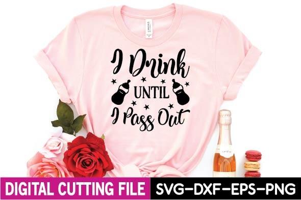 I Drink Until I Pass out Svg