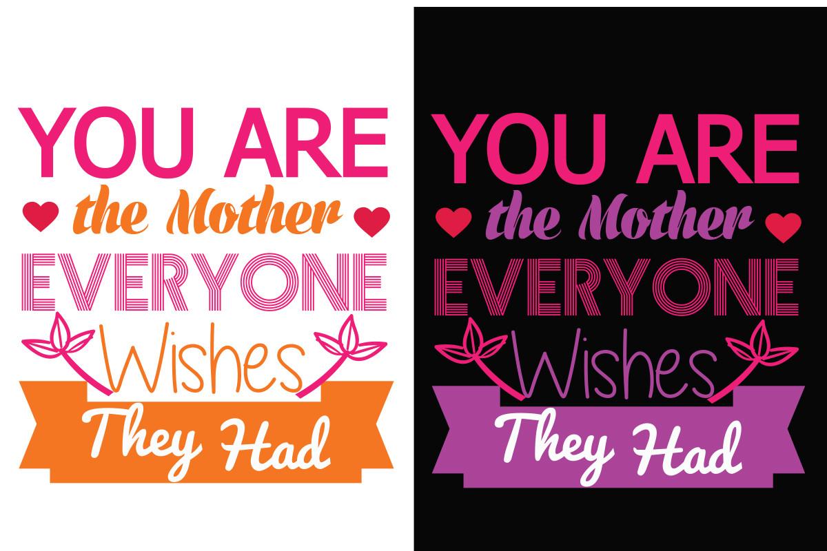 You Are the Mother Everyone Wishes They Had