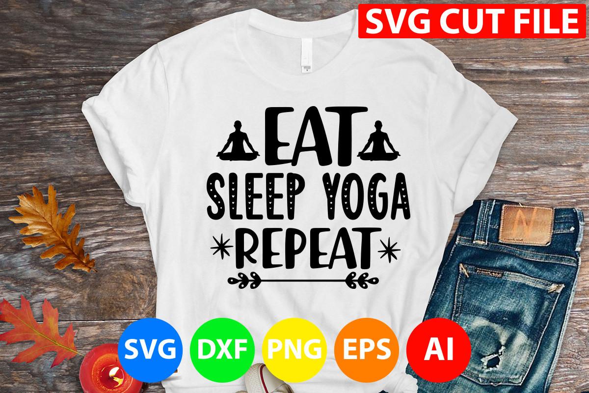 Eat Sleep Yoga Repeat Svg Cut File