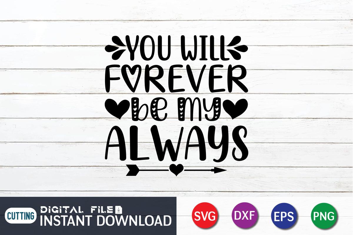 You Will Forever Be My Always SVG