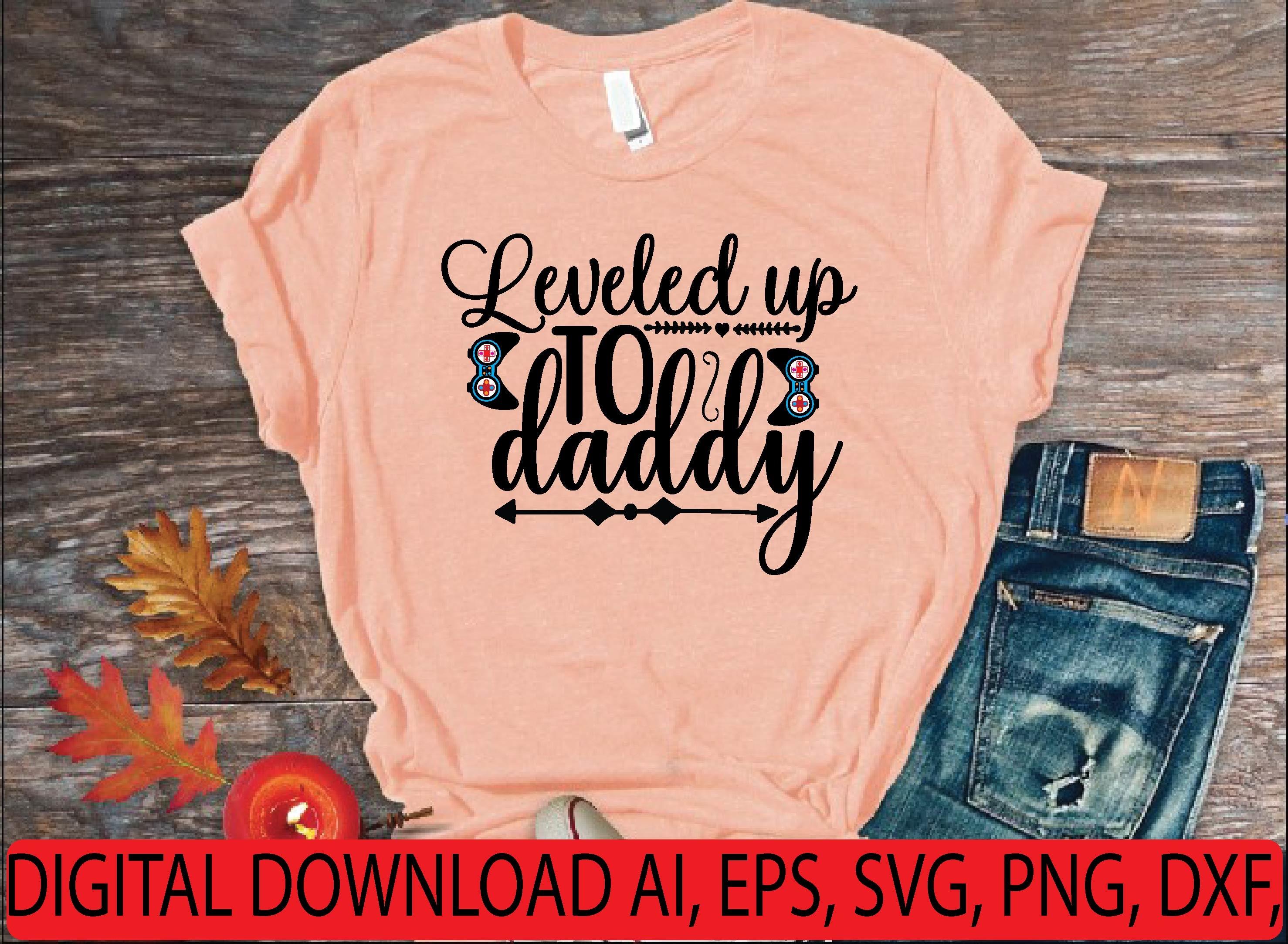 Leveled Up to Daddy Svg
