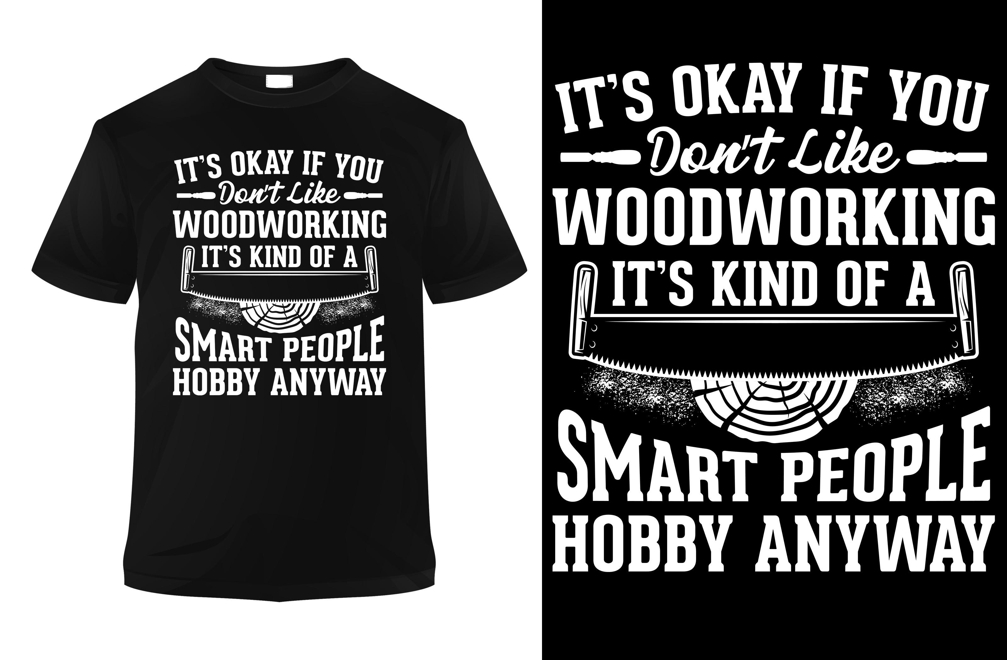 IT is OKAY if YOU DONT LIKE WOODWORKING