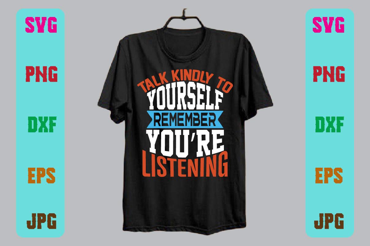 Talk Kindly to Yourself Remember You’re