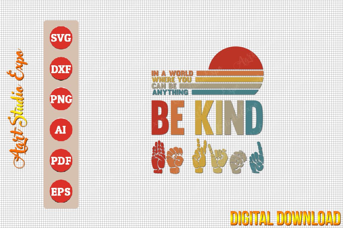 Be Kind Where You Can Be Anything