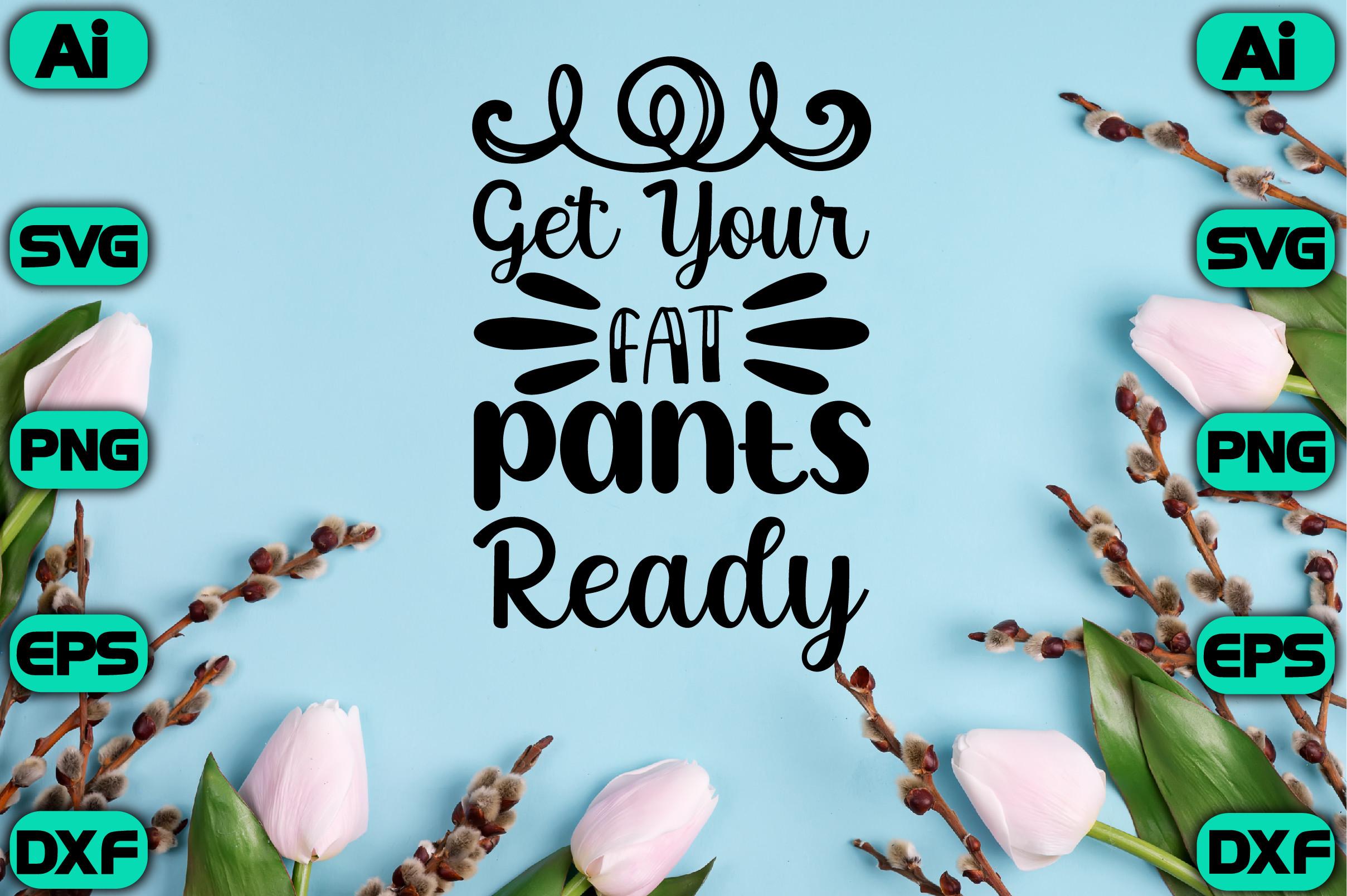 Get Your Fat Pants Ready