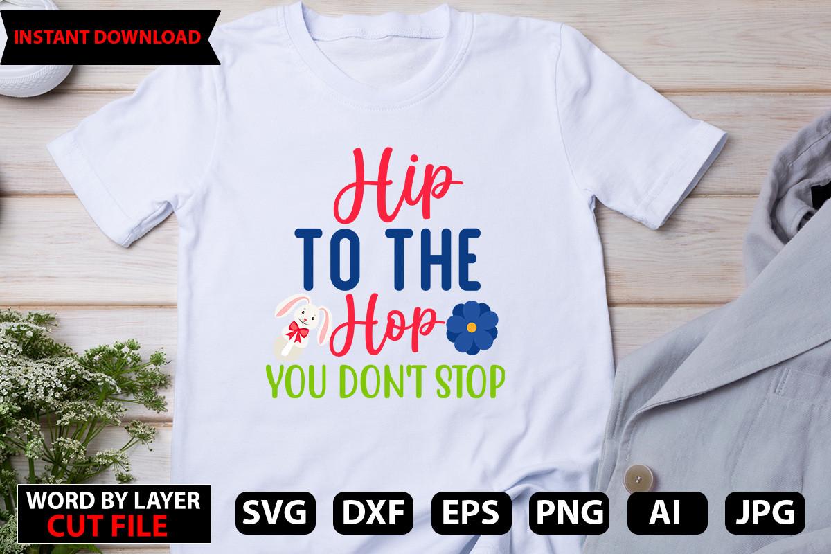 Hip to the Hop You Don't Stop SVG Design