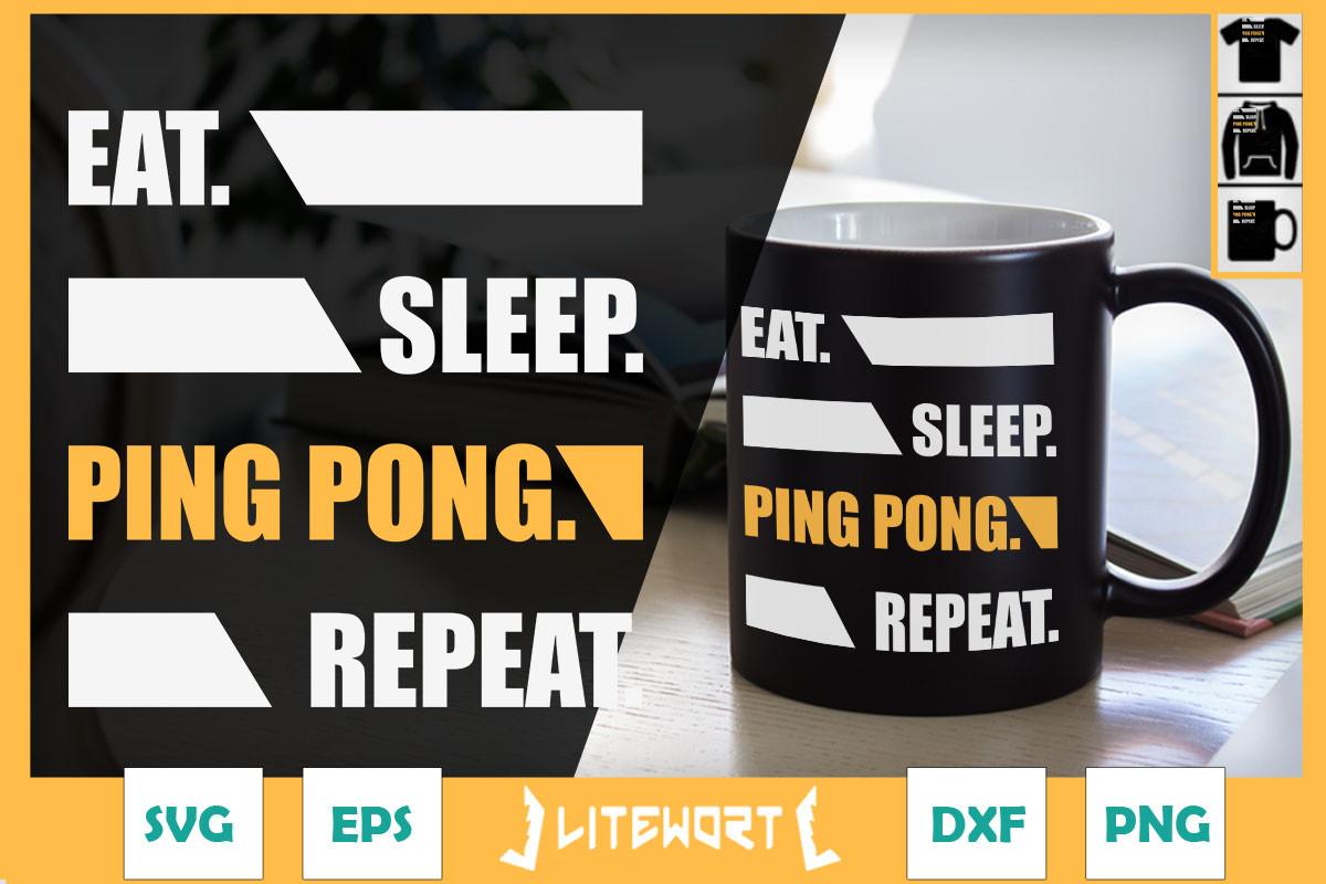 Eat Sleep Ping Pong Repeat Table Tennis