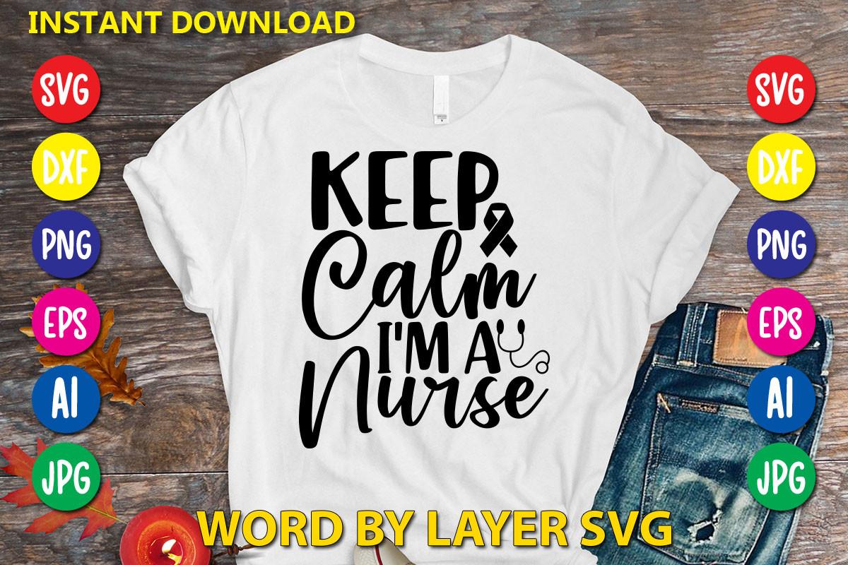 Keep Calm I'm a Nurse