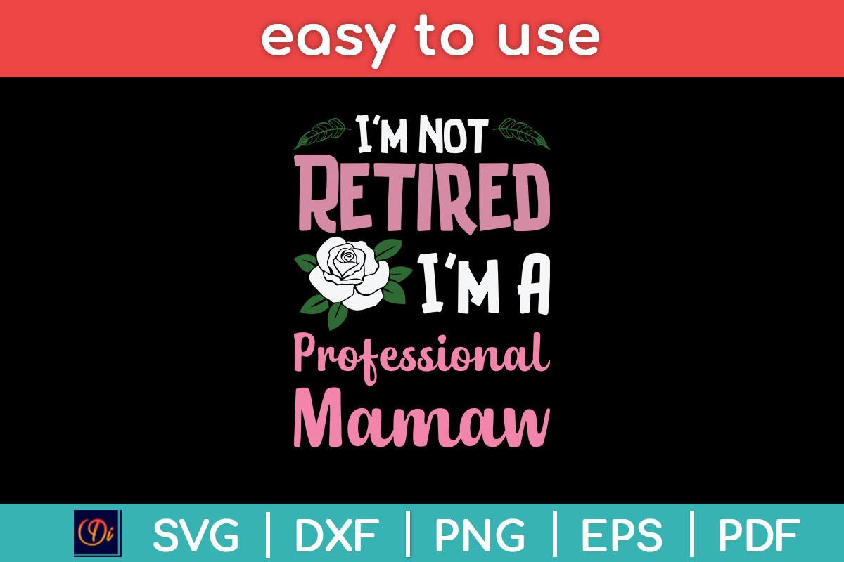 I'm Not Retired I'm a Professional Svg