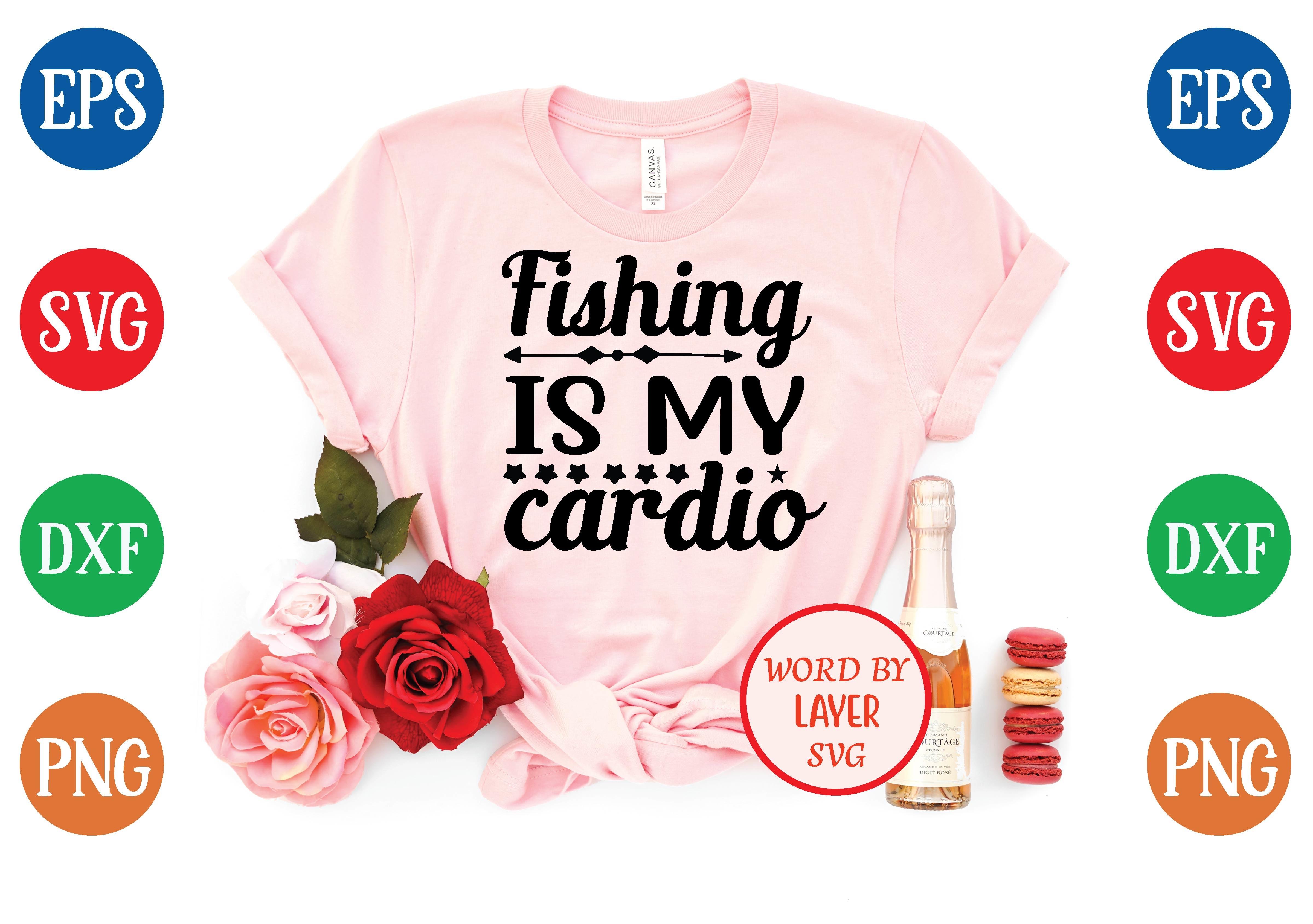 Fishing is My Cardio Svg Design
