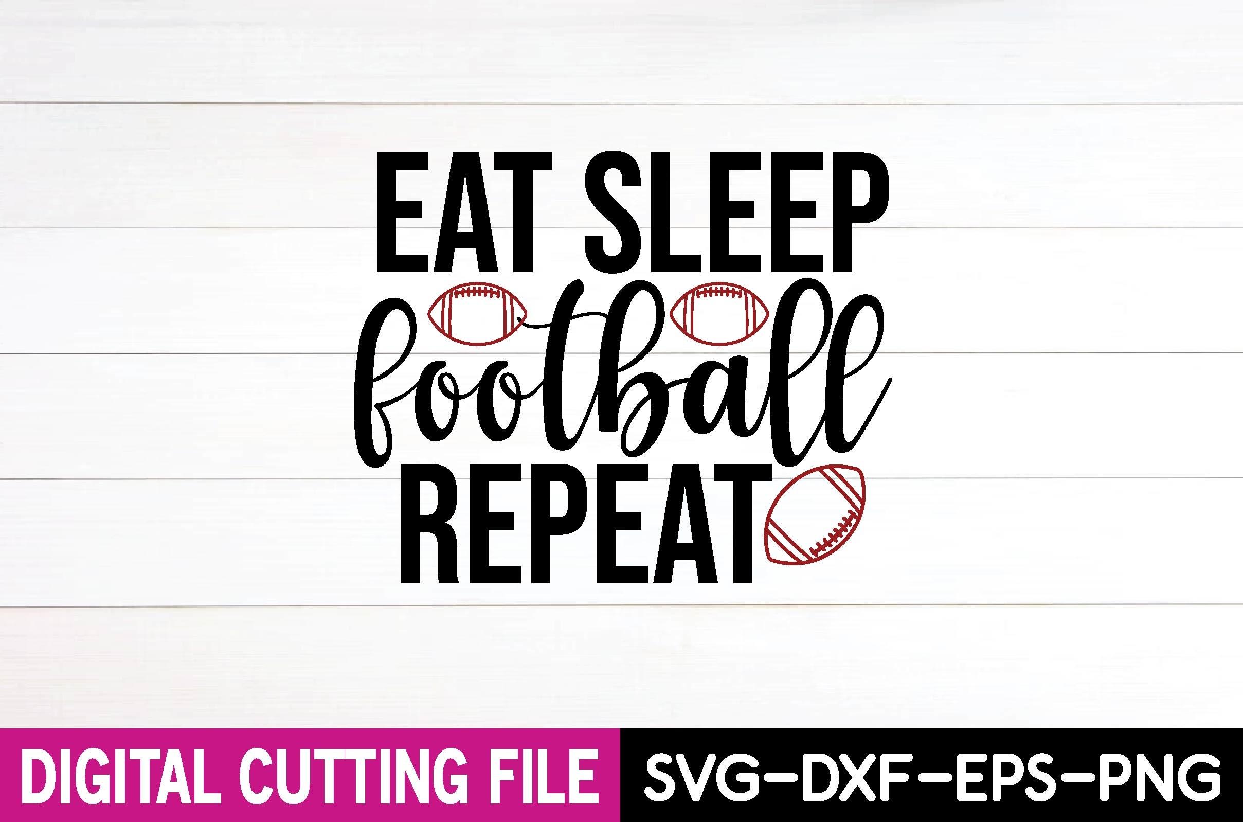 Eat Sleep Football Repeat
