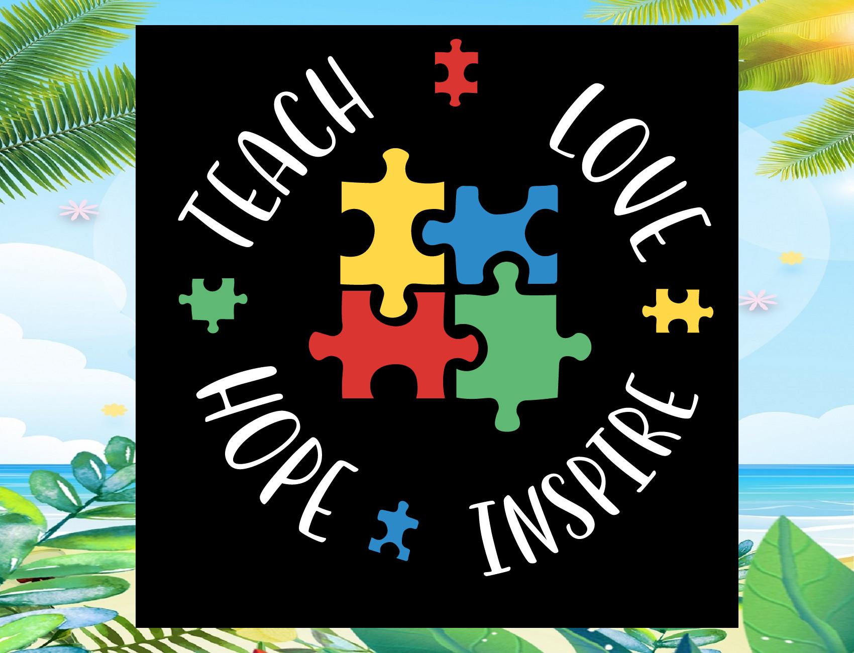 Teach Love Hope Inspire Svg, Autism Svg