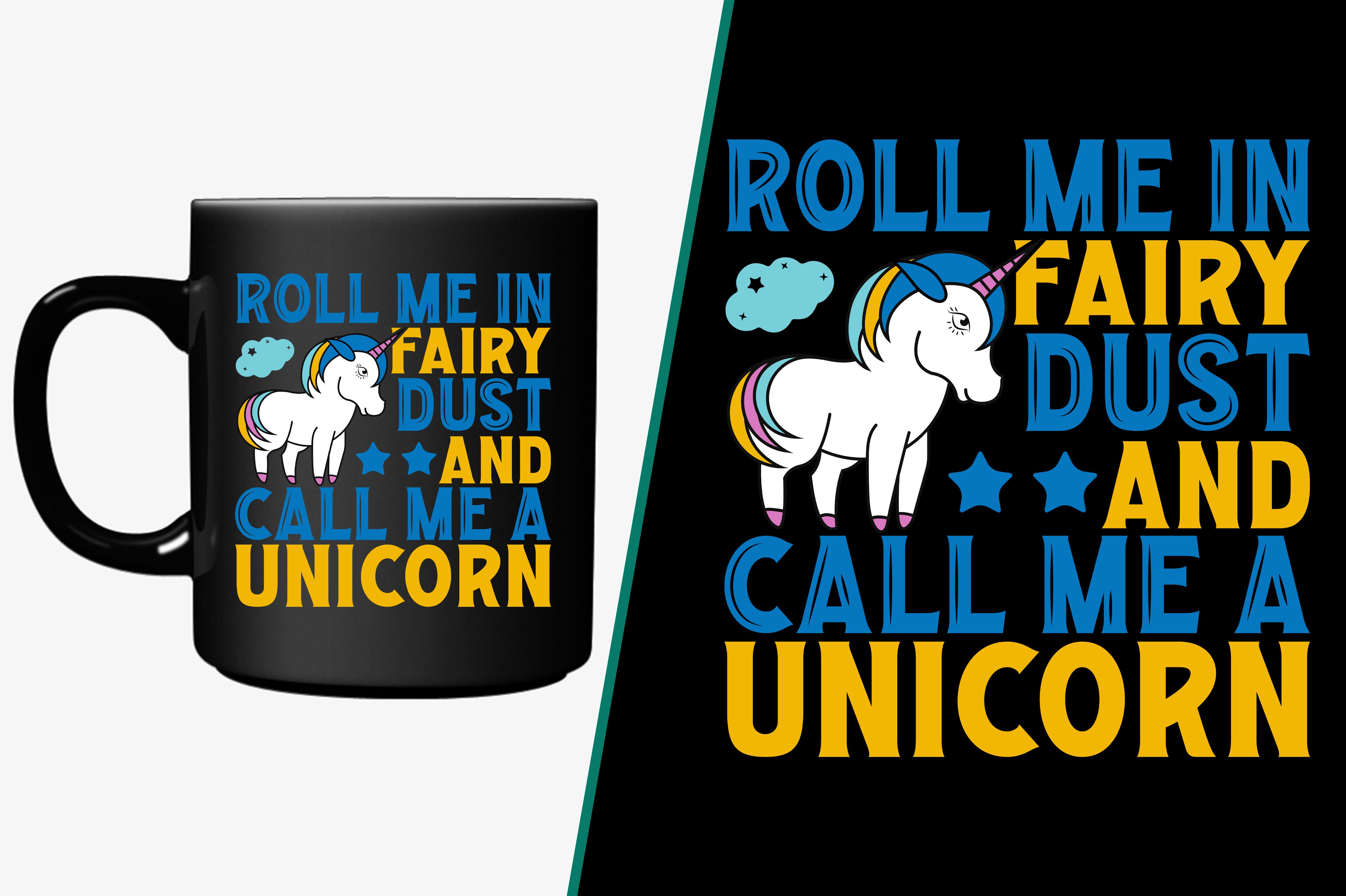 Roll Me in Fairy Dust and Call Me a Unic