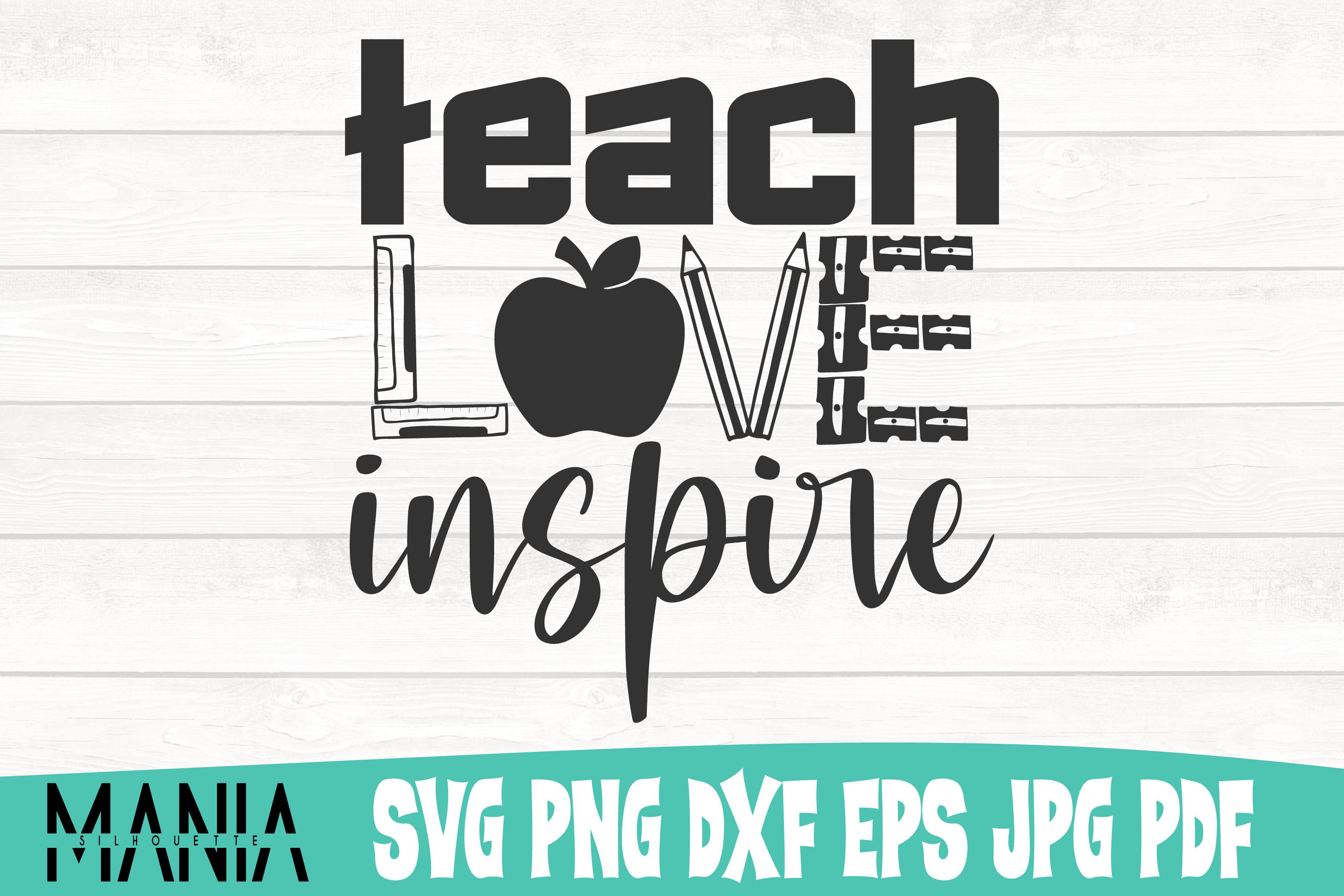 Teach Love Inspire Svg Cut File Design