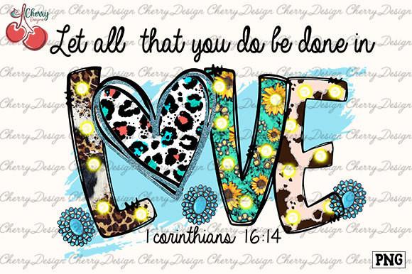 Let All That You Do Be Done in Love Png