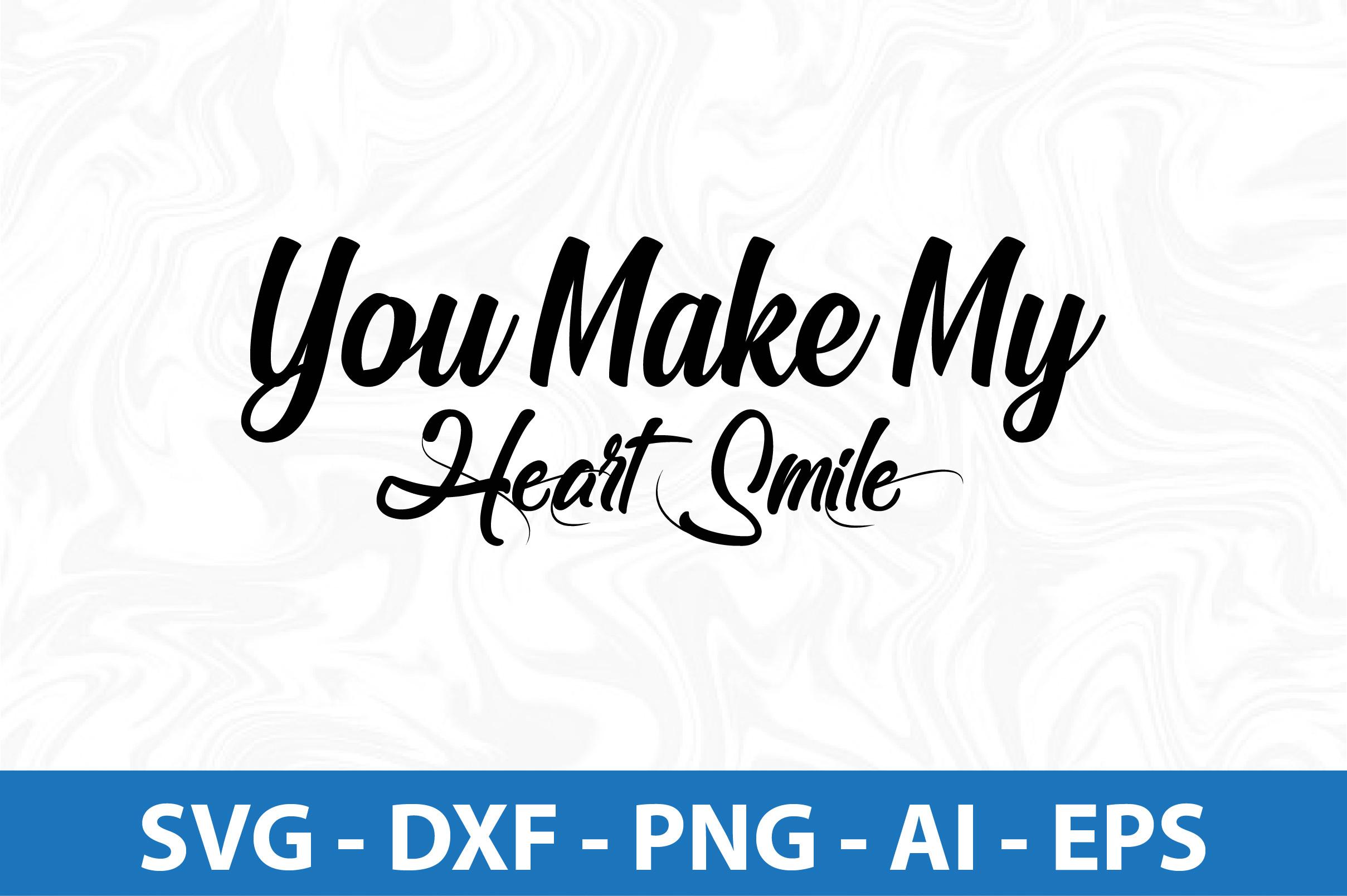 You Make My Heart Smile Svg