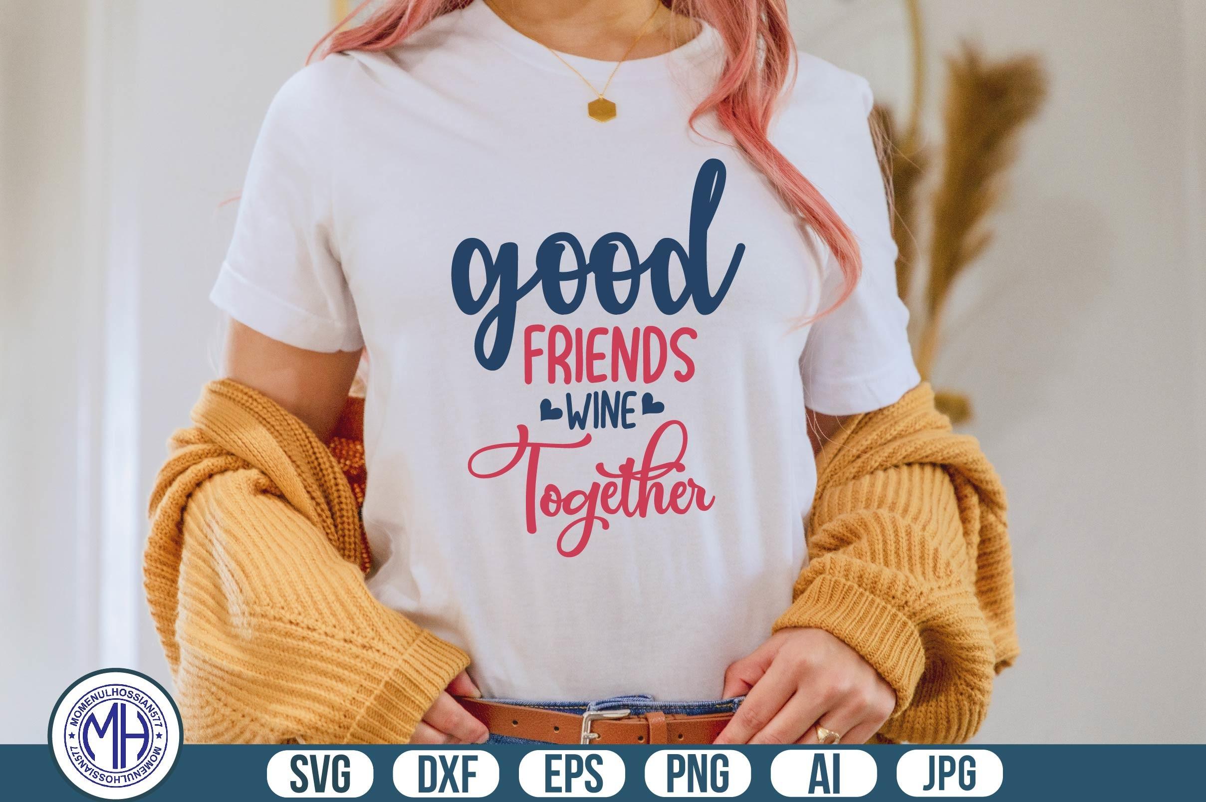 Good Friends Wine Together Svg