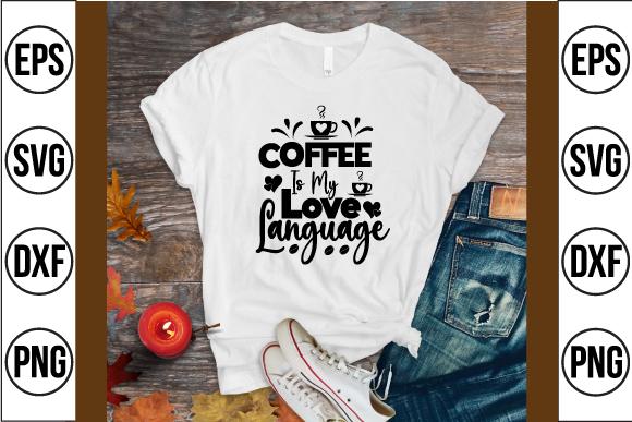 Coffee is My Love Language Svg Design