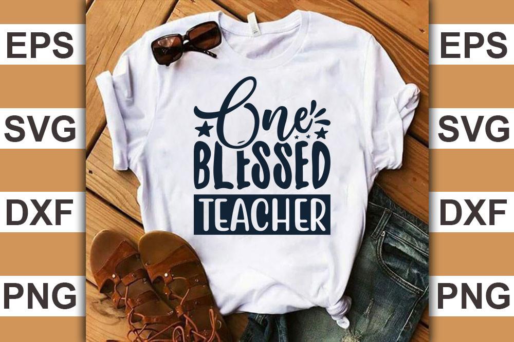 Teacher Quotes Svg Cut Files, One Blesse