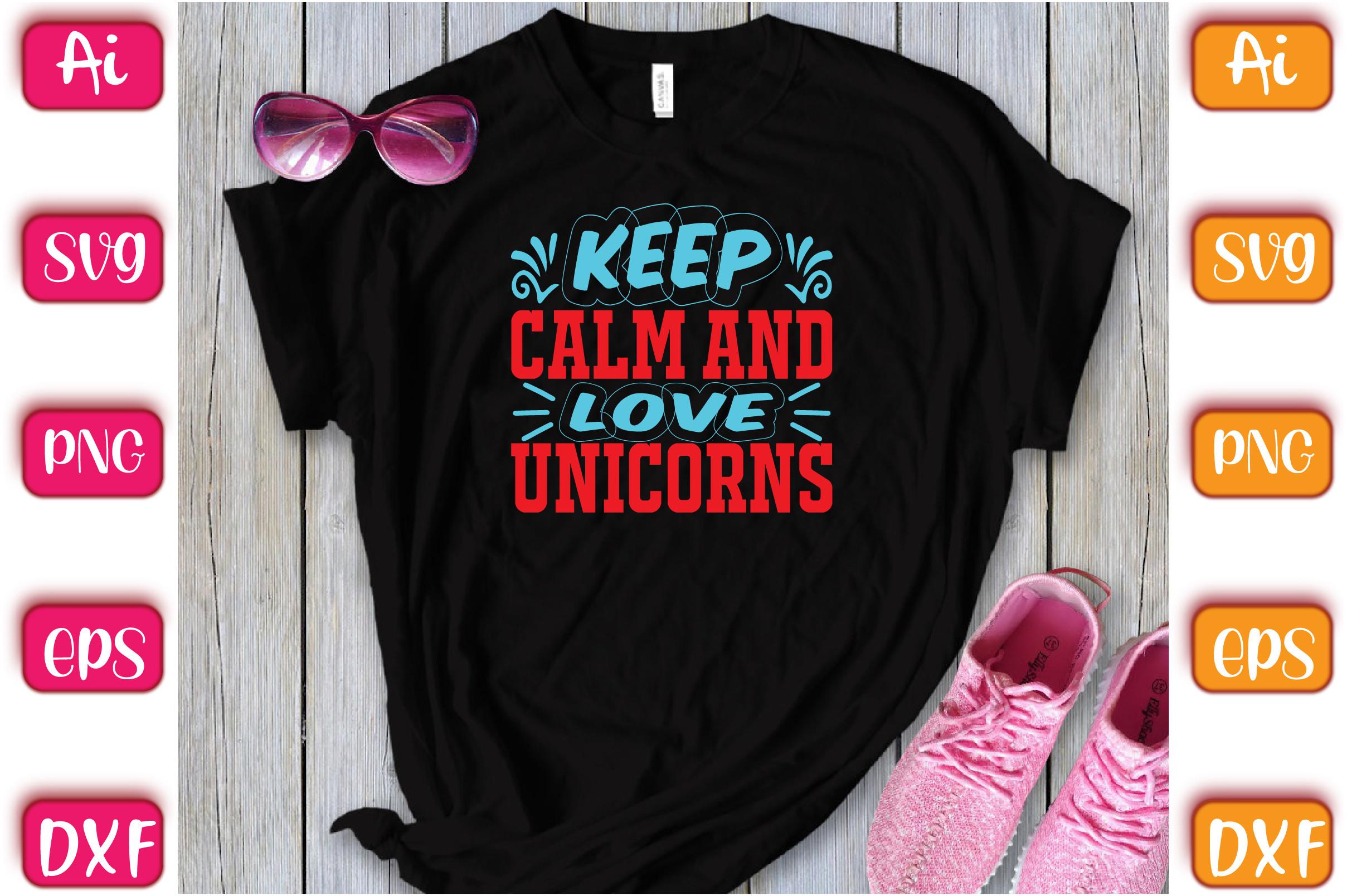 Keep Calm and Love Unicorns