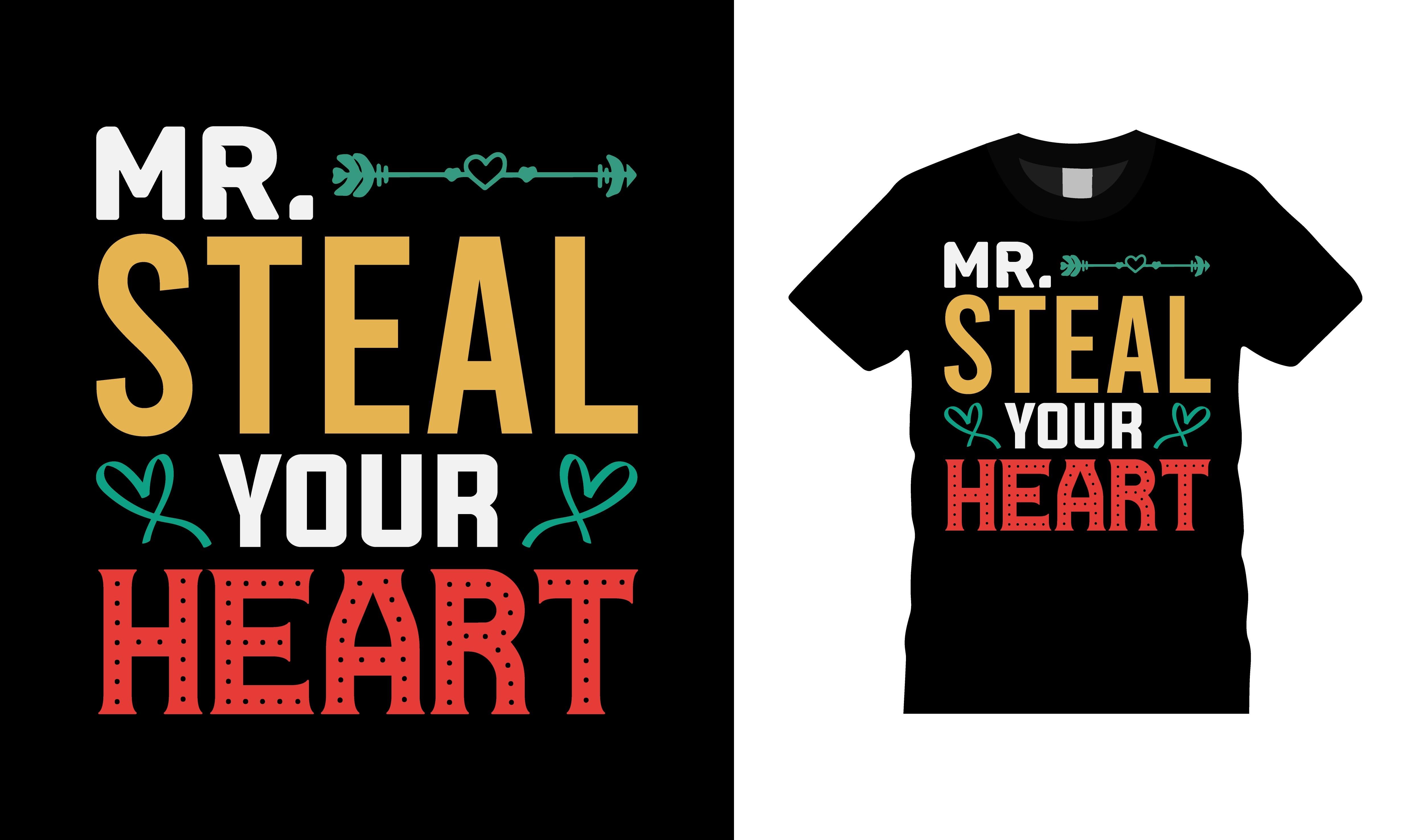 Mr. Steal Your Heart T-shirt Design
