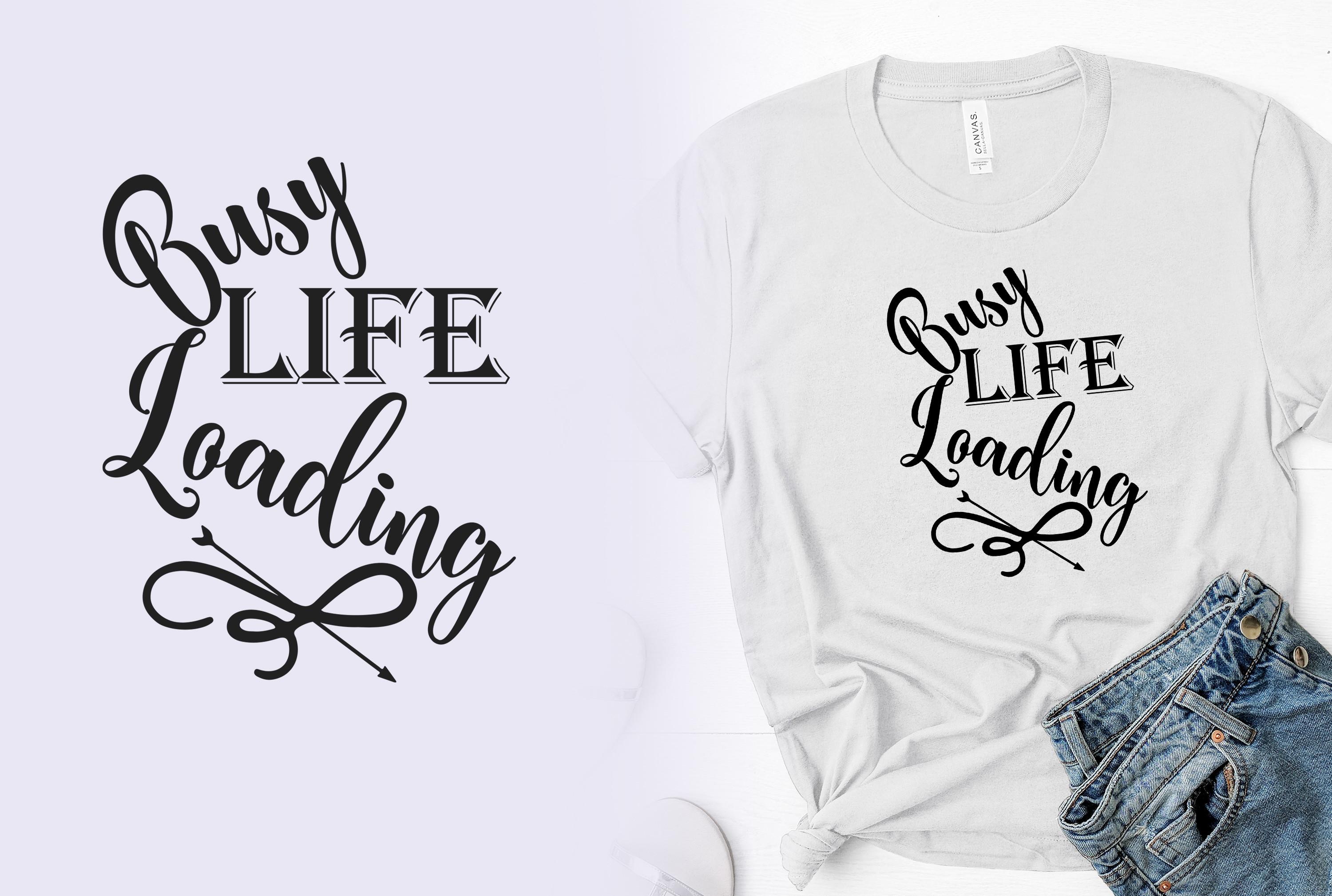 Busy Life Loading T-shirt