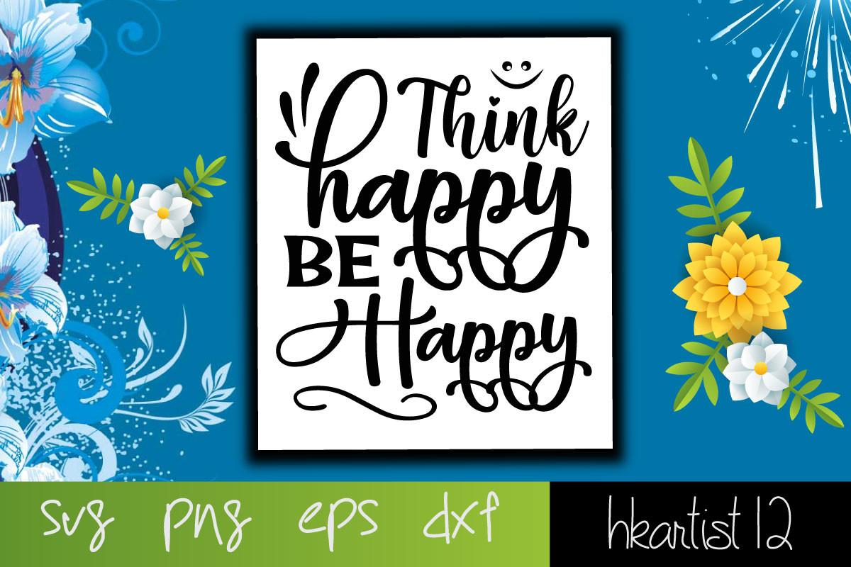 Think Happy Be Happy