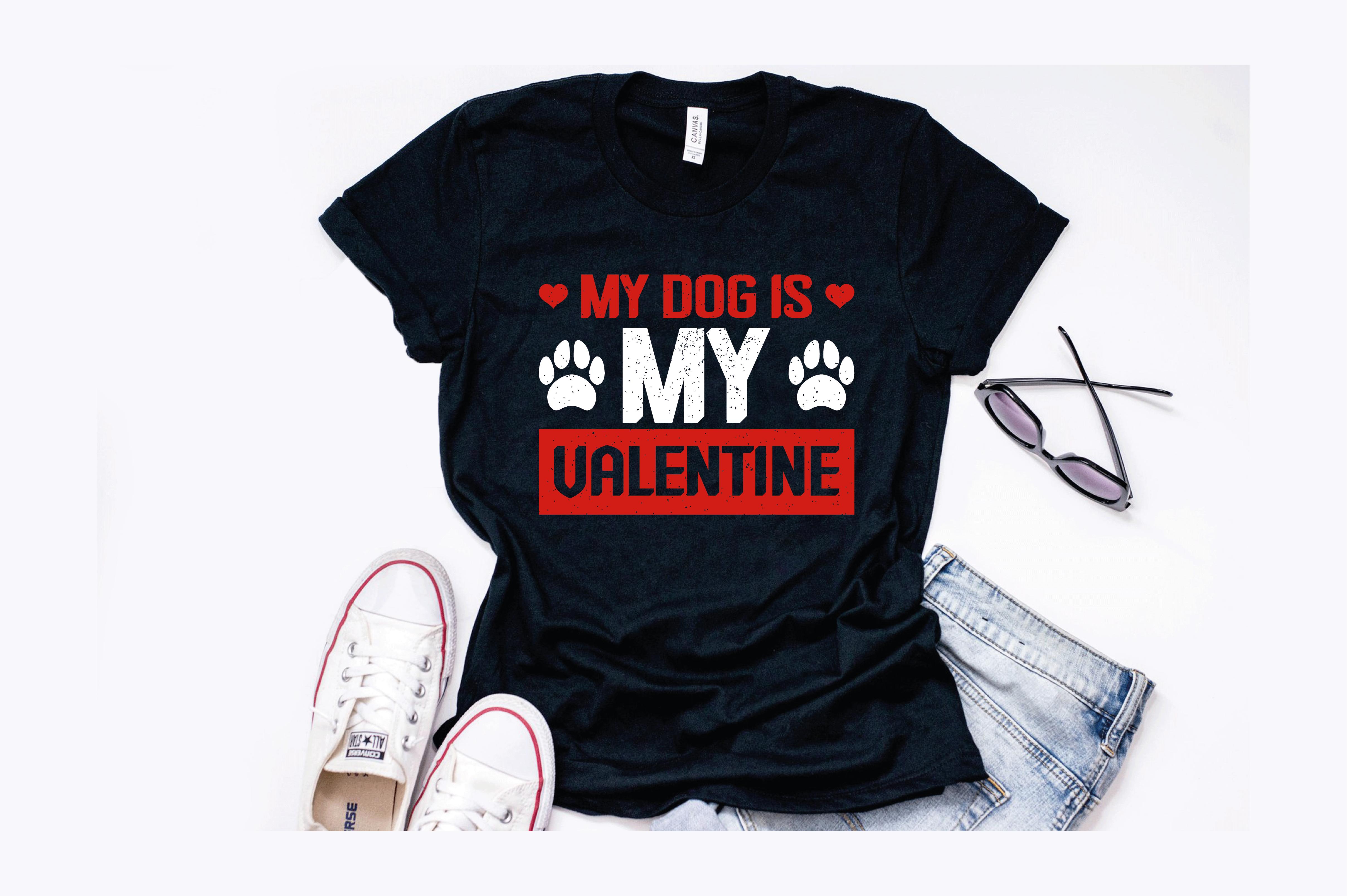 My Dog is My Valentine T-Shirt
