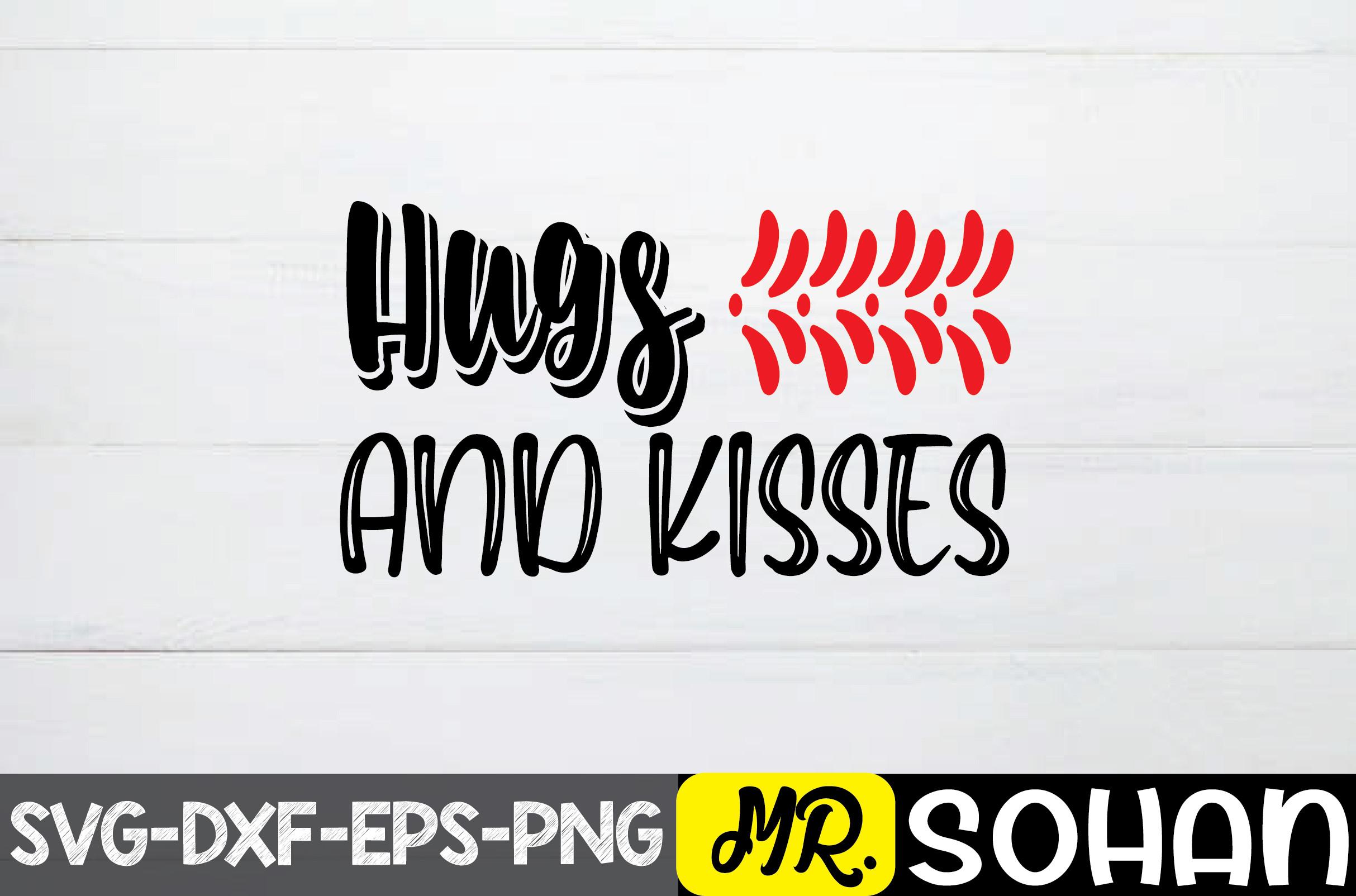 Hugs and Kisses