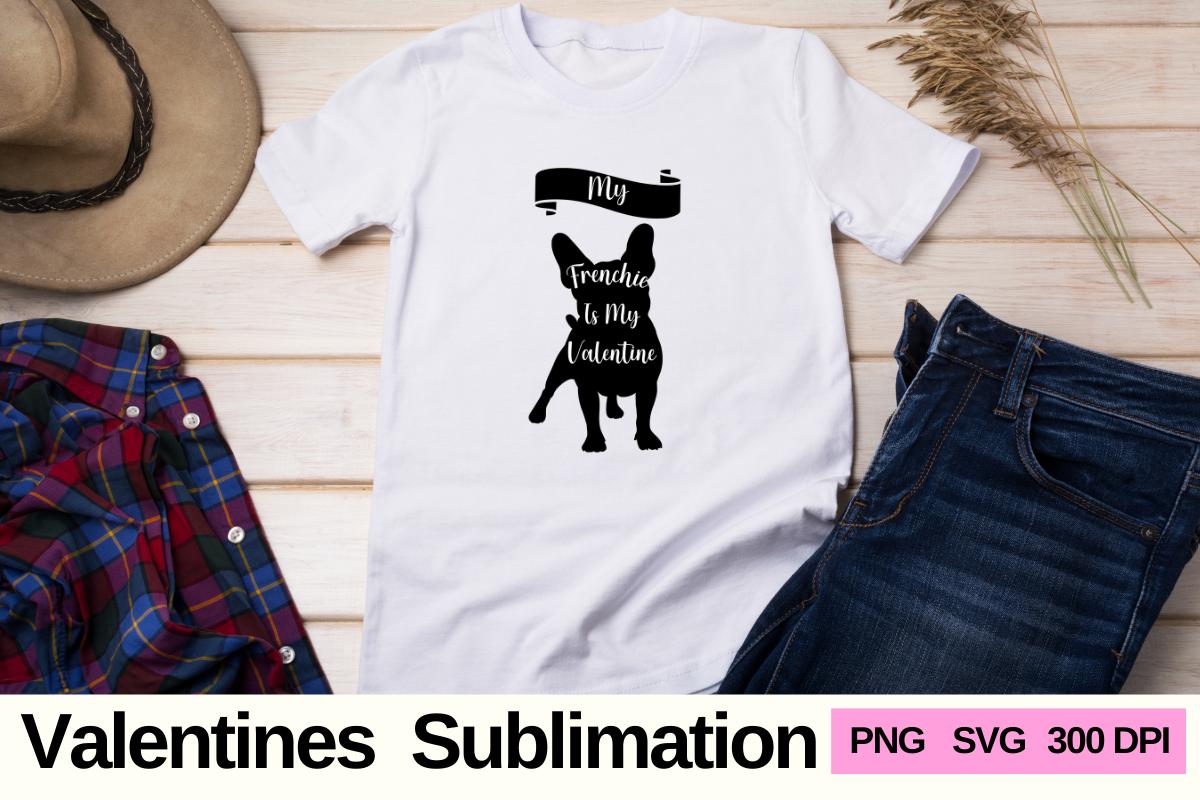 My Frenchie is My Valentine Sublimation