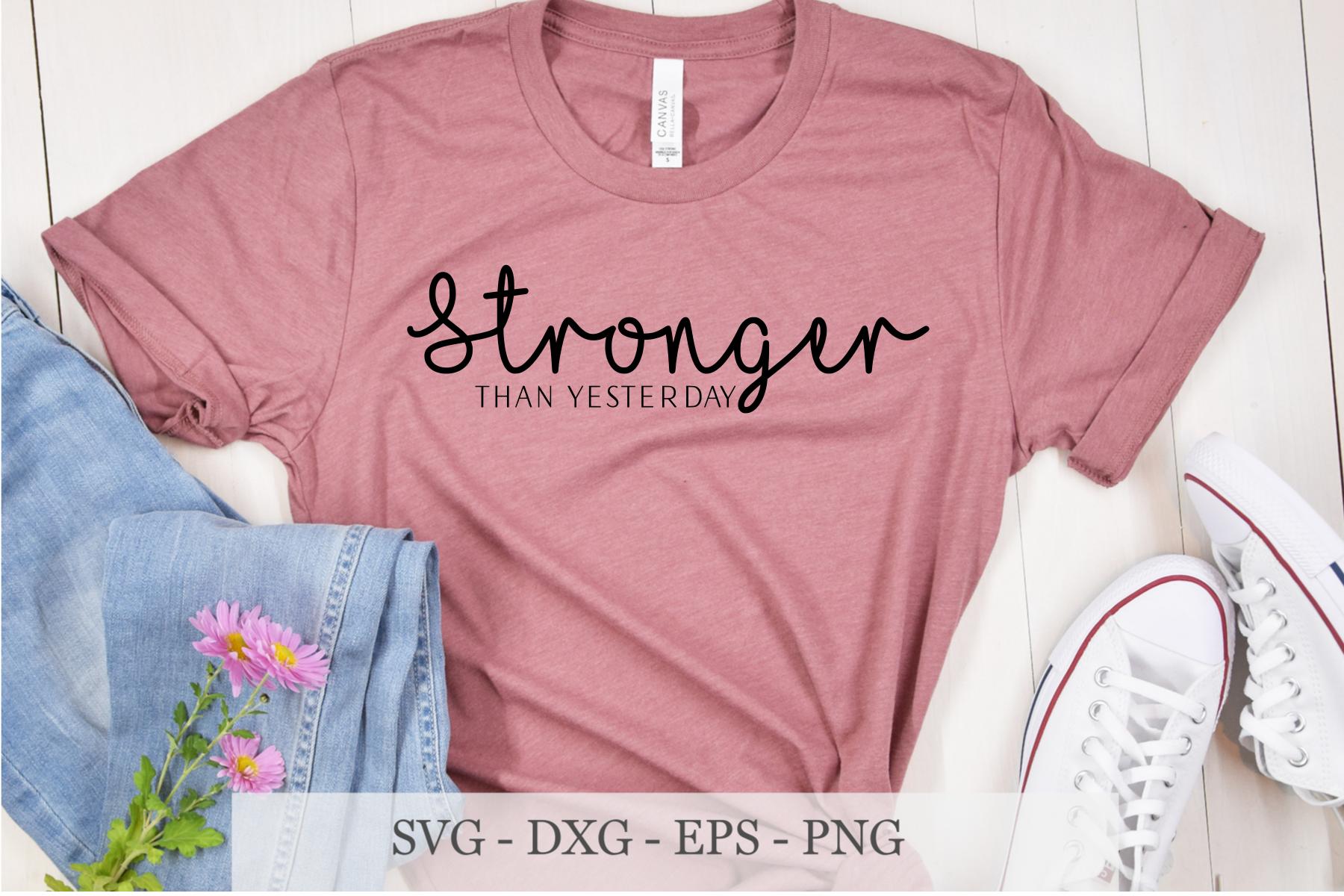Stronger Than Yesterday Svg Strong Women