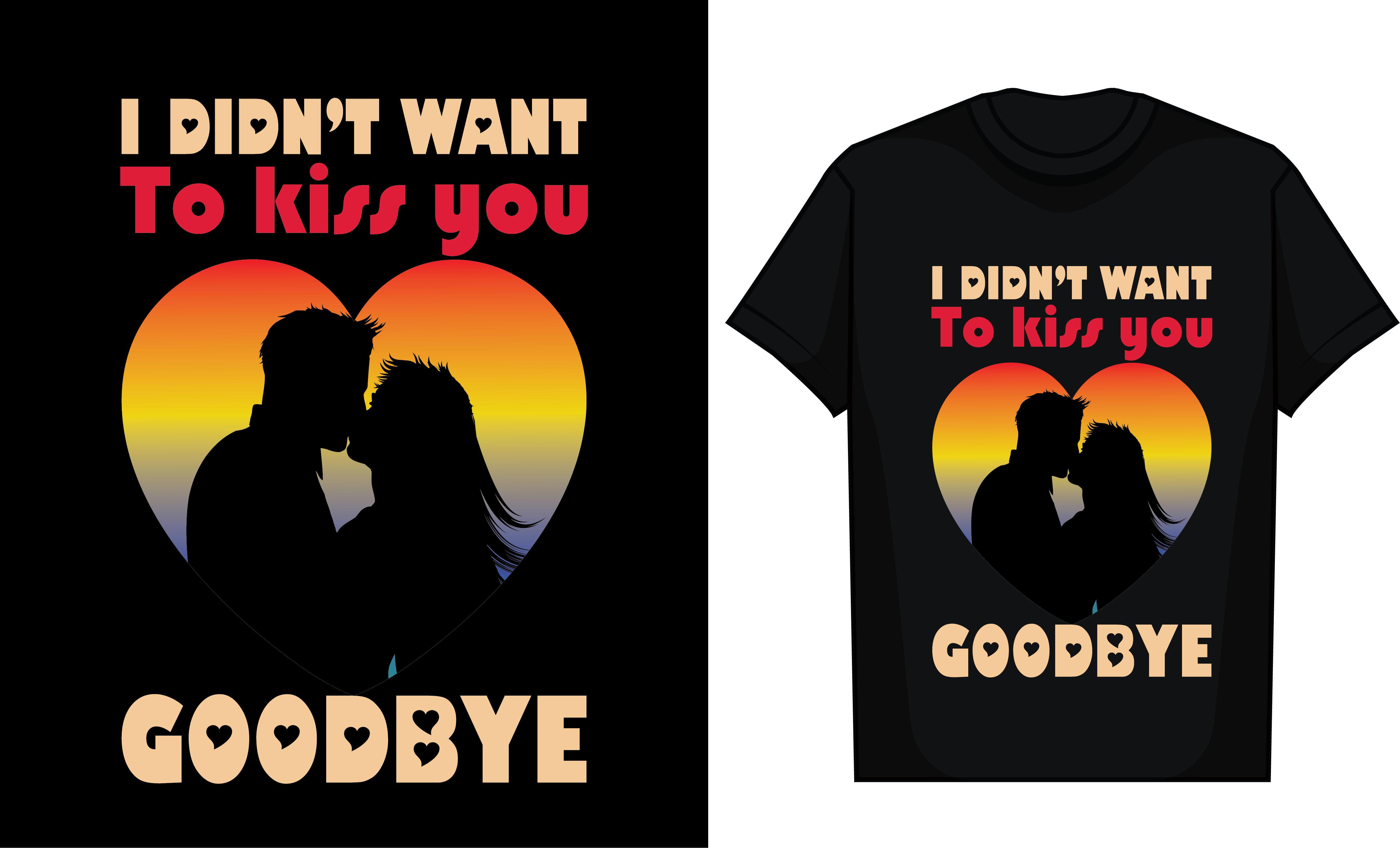 I Didn’t Want to Kiss You Goodbye