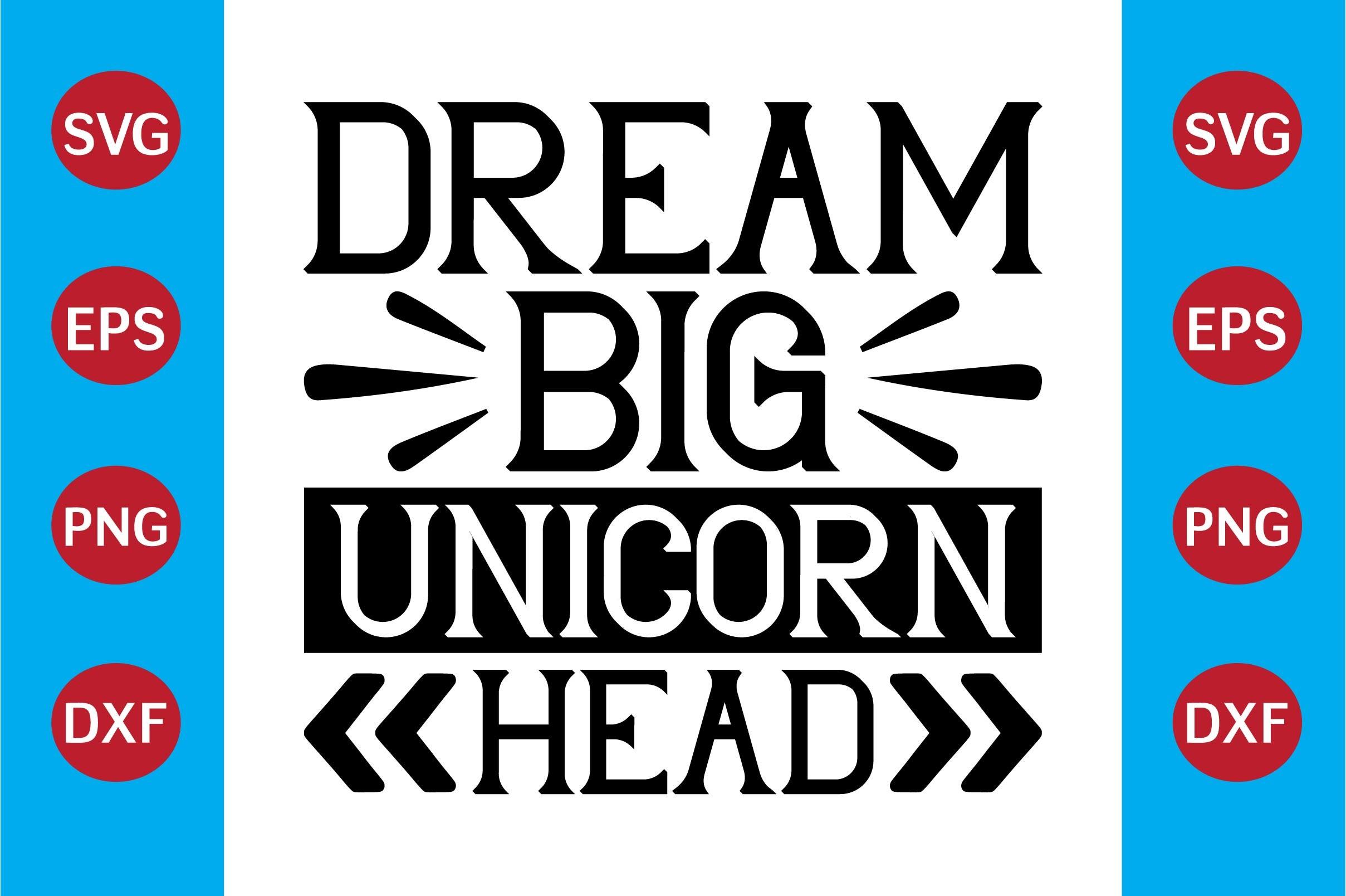 Unicorn SVG Design  Dream Big Unicorn He