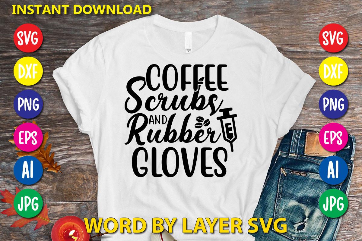 Coffee Scrubs and Rubber Gloves