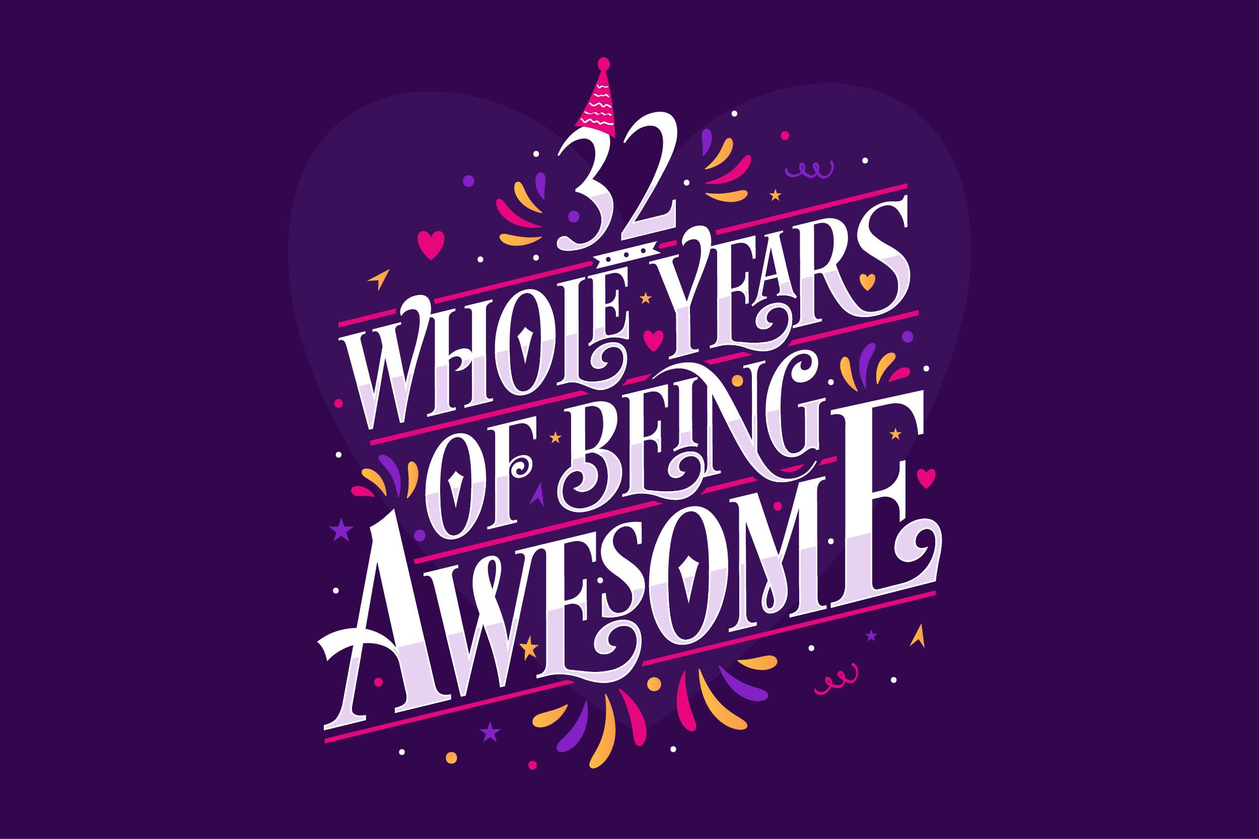 32 Whole Years of Being Awesome