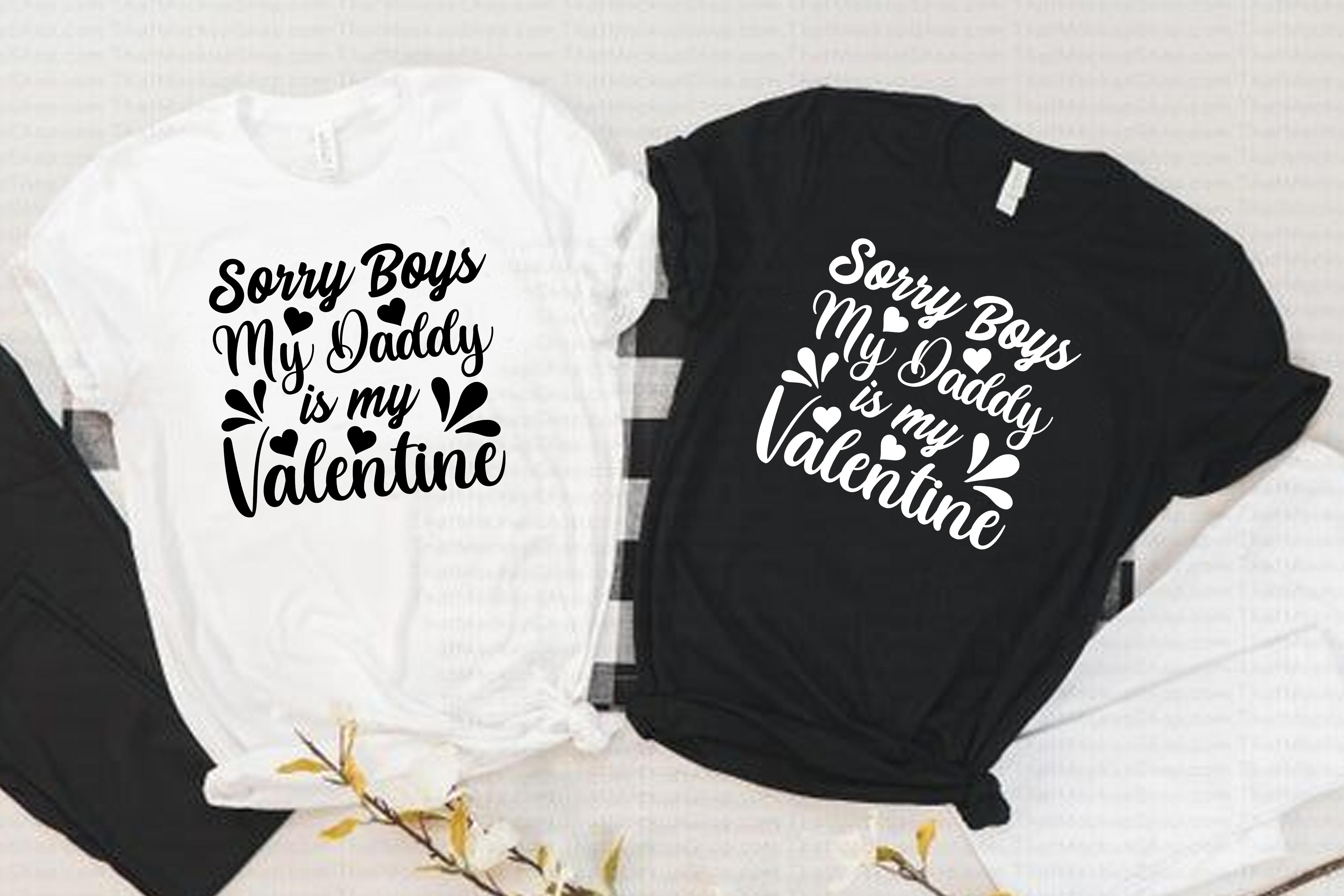 Sorry Boys My Valentine T-Shirt Design