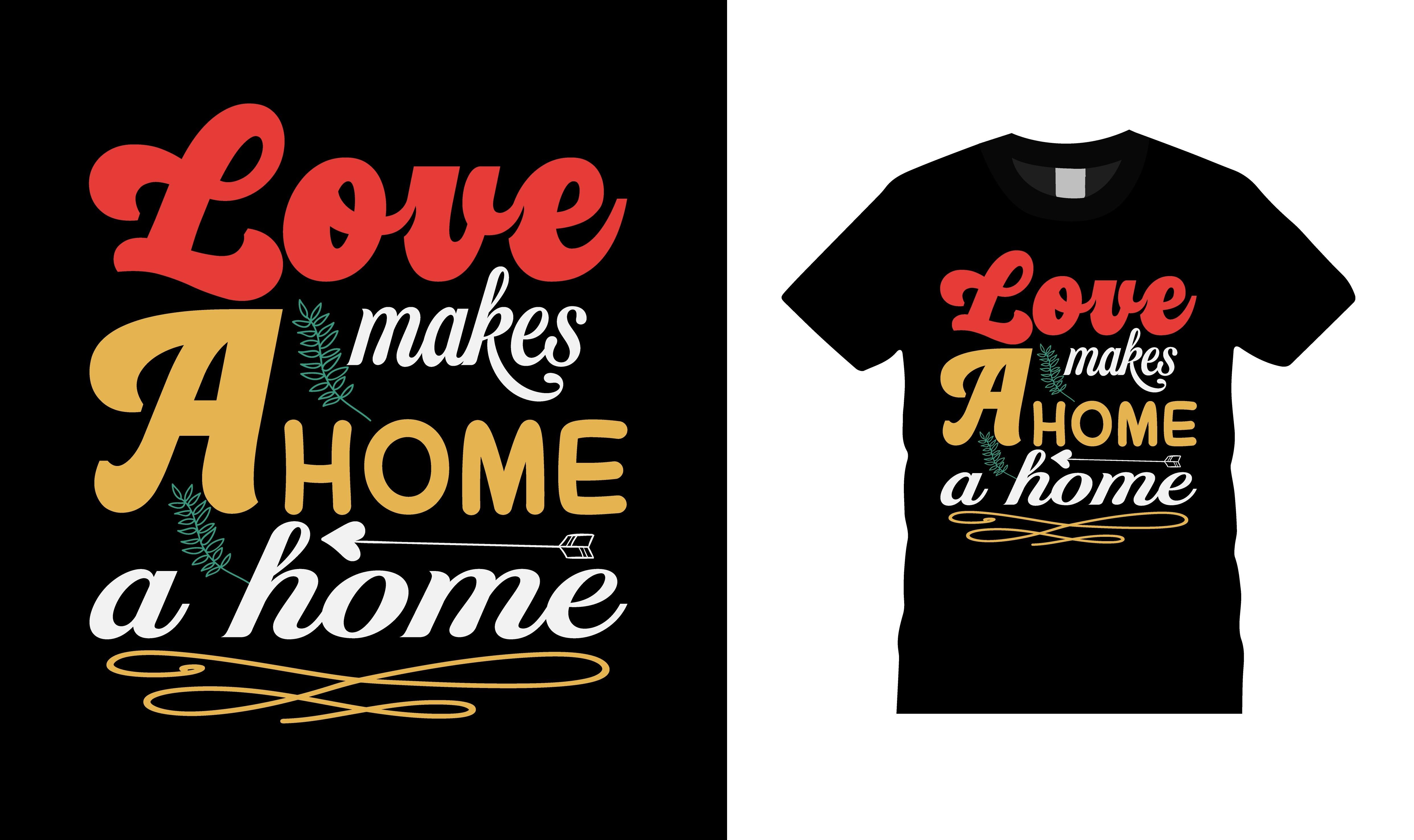 Love Makes a Home Valentine T-shirt
