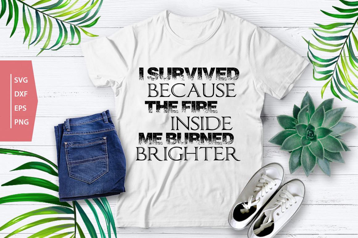 I Survived Because the Fire Inside Me Bu
