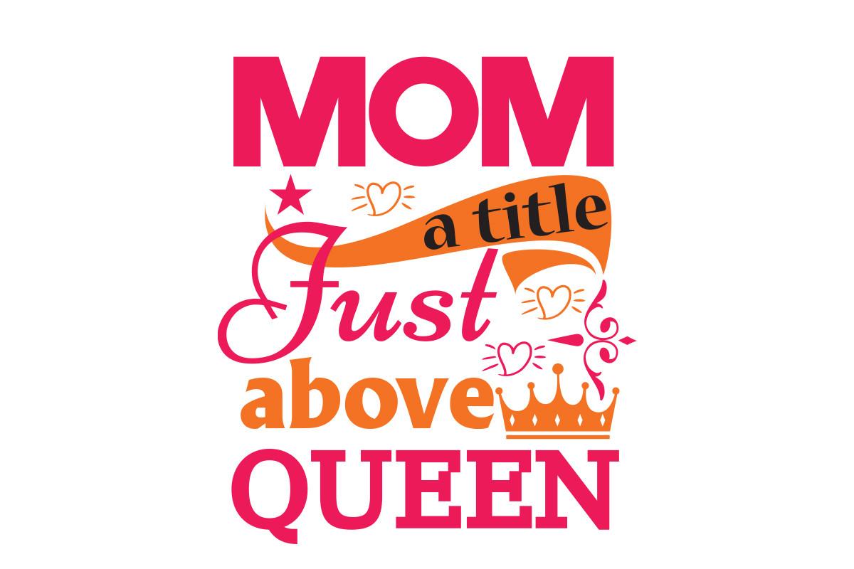 Mom a Title Just Above Queen