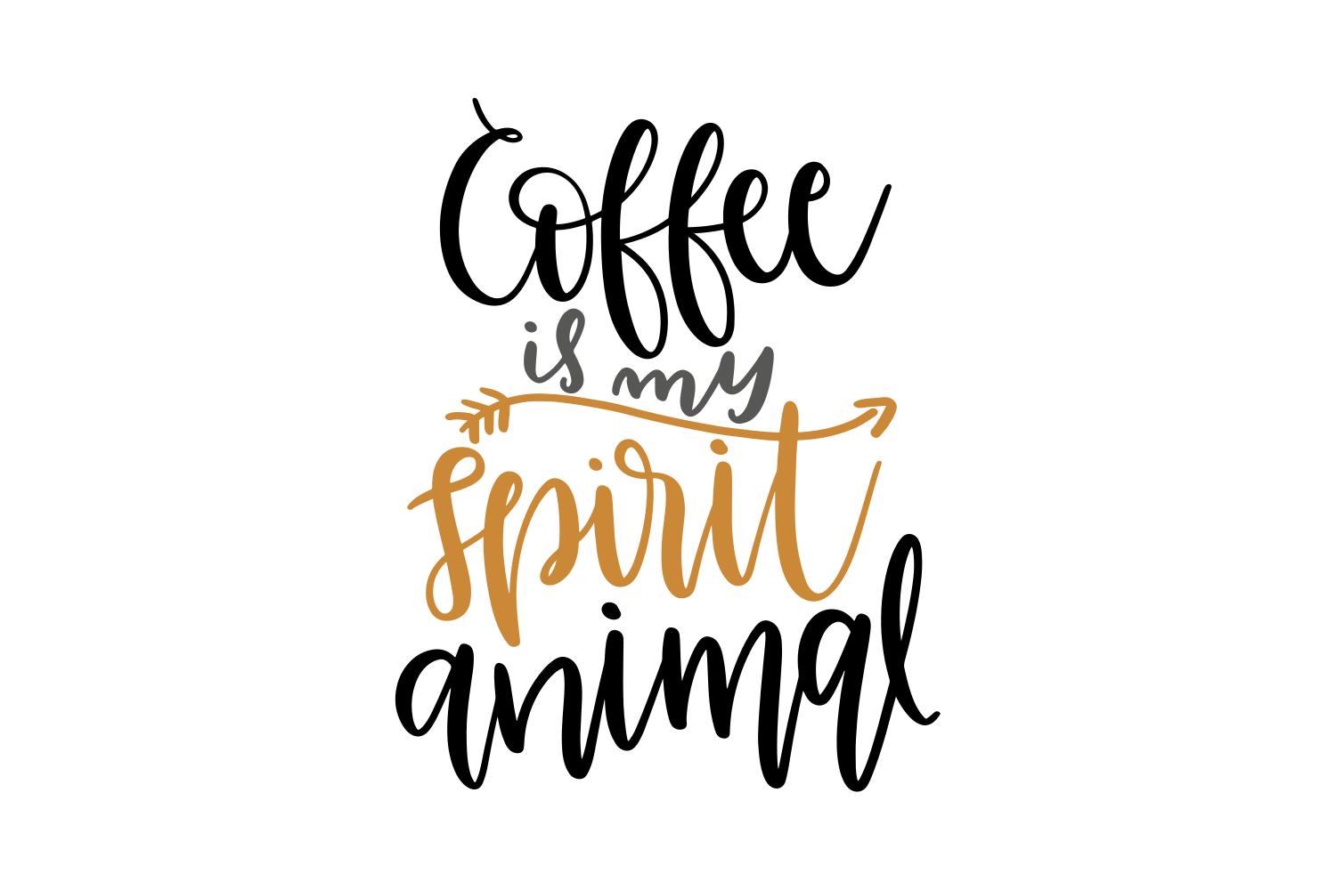 Coffee is My Spirit Animal