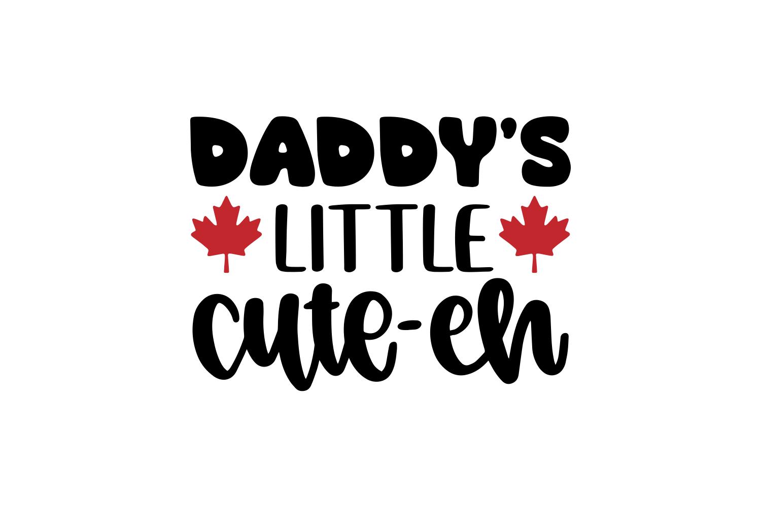 Daddy's Little Cute-Eh